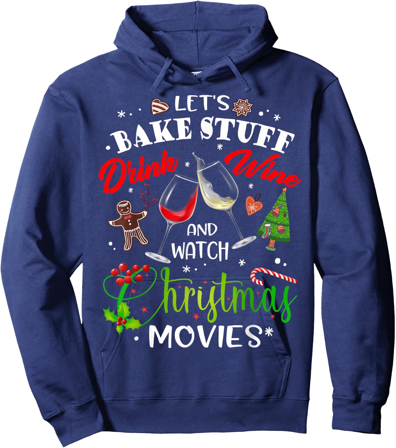 Let's Bake Stuff Drink Wine and Watch Christmas Movies Funny Hoodie - Hoodie | Navy