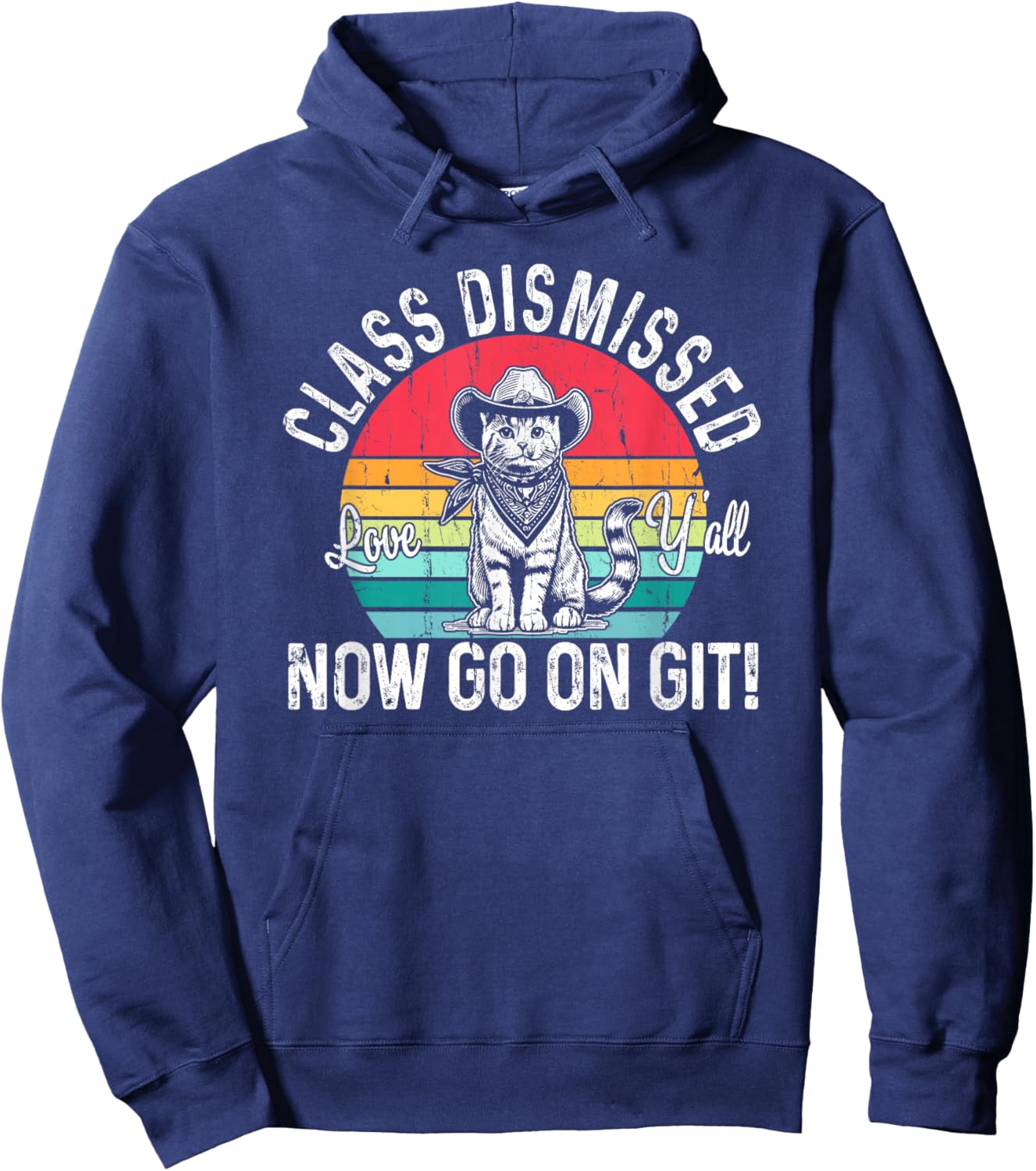 Class Dismissed Love Y'all Now Go On Git, Funny Teacher Cat Hoodie - Hoodie | Navy