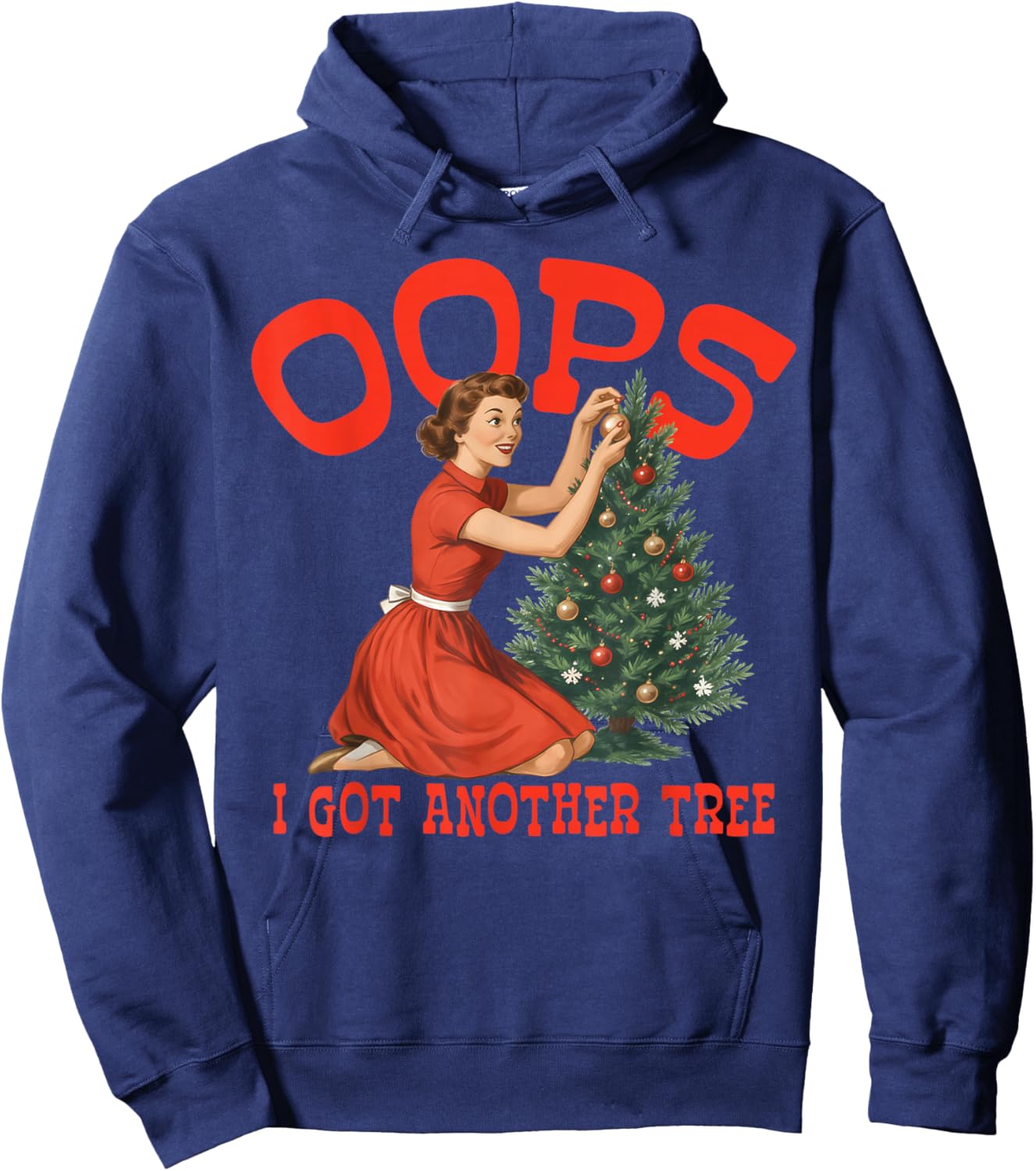 Oops I Got Another Tree Christmas Holliday Vintage Girl Hoodie - Hoodie | Navy