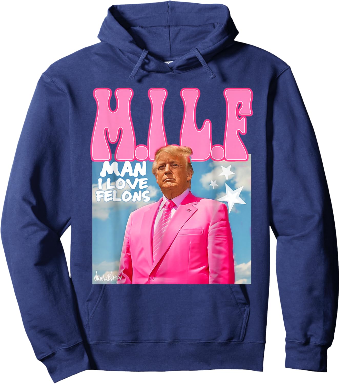 M.I.L.F Man I Love Felons Funny Trump Pink 2024 Election Hoodie - Hoodie | Navy