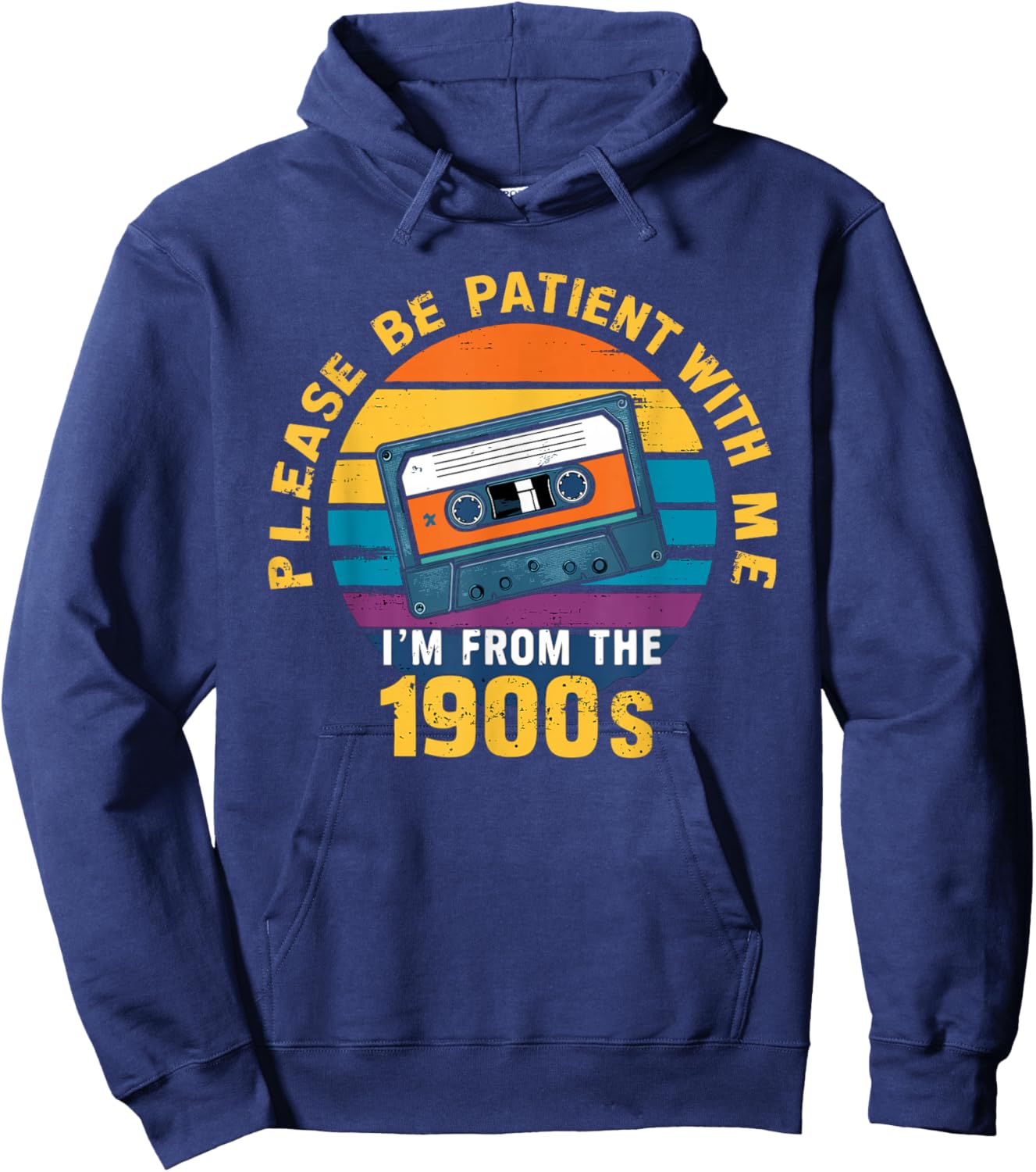 Please Be Patient With Me I'm From The 1900s Funny Dad Hoodie - Hoodie | Navy