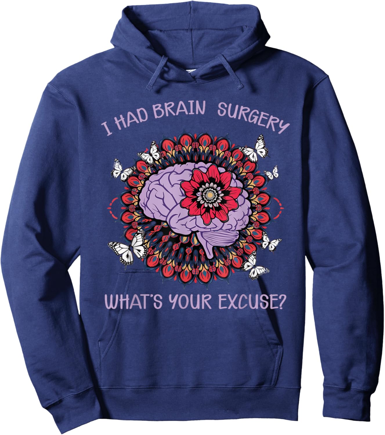 Brain Tumor Awareness I Had Brain Surgery Whats Your Excuse Hoodie - Hoodie | Navy