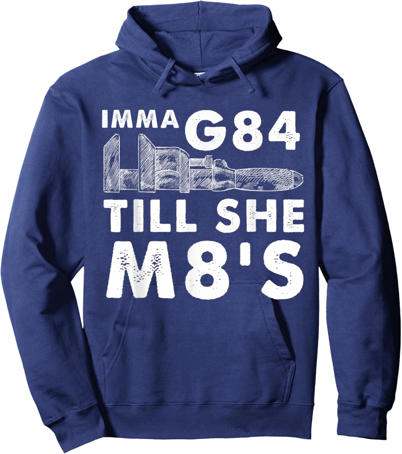 Machinist Imma G84 Till She M8's - Funny Machining Hoodie - Hoodie | Navy