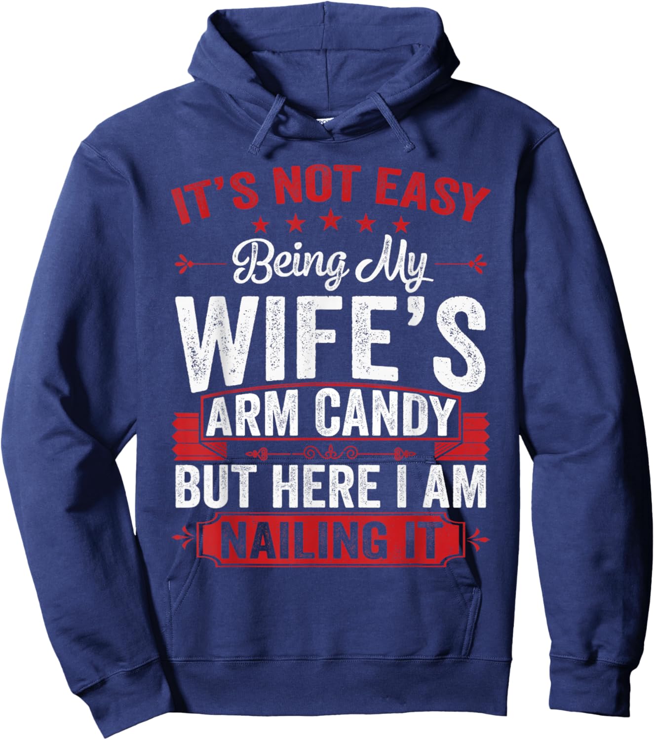 Its Not Easy Being My Wife's Arm Candy Funny Husband Hoodie - Hoodie | Navy