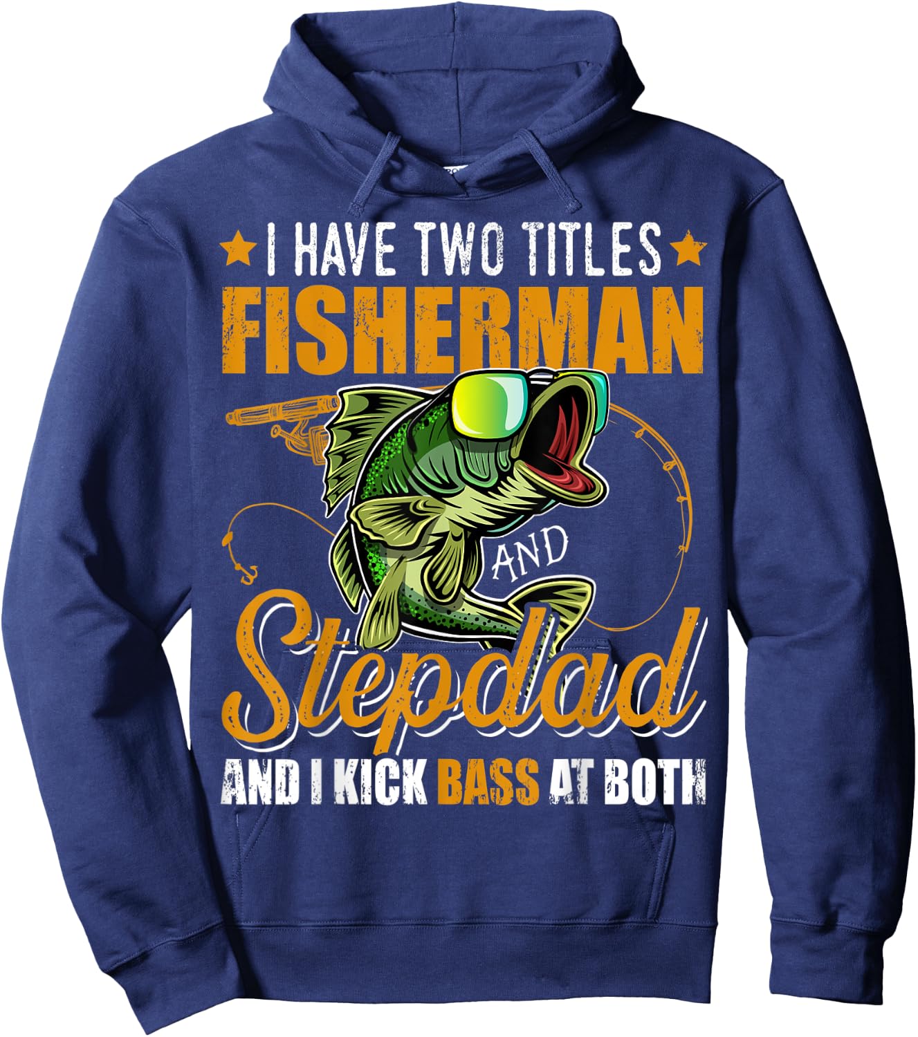 I Have Two Titles Fisherman Stepdad Bass Fishing Fathers Day Hoodie - Hoodie | Navy
