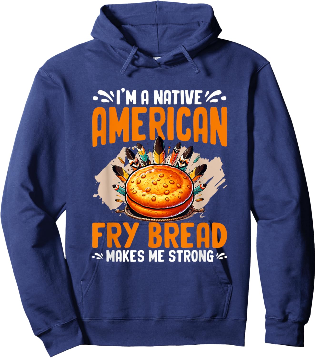 Fry Bread Makes Me Strong Native American Indian Fry Bread Hoodie - Hoodie | Navy
