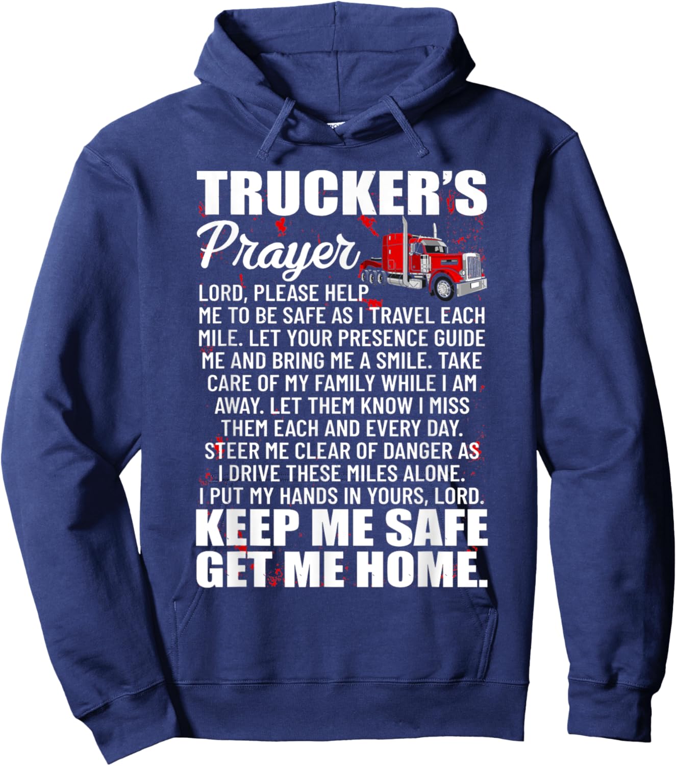 Truckers Prayer Keep Me Safe Get Me Home Hauler Truck Driver Hoodie - Hoodie | Navy