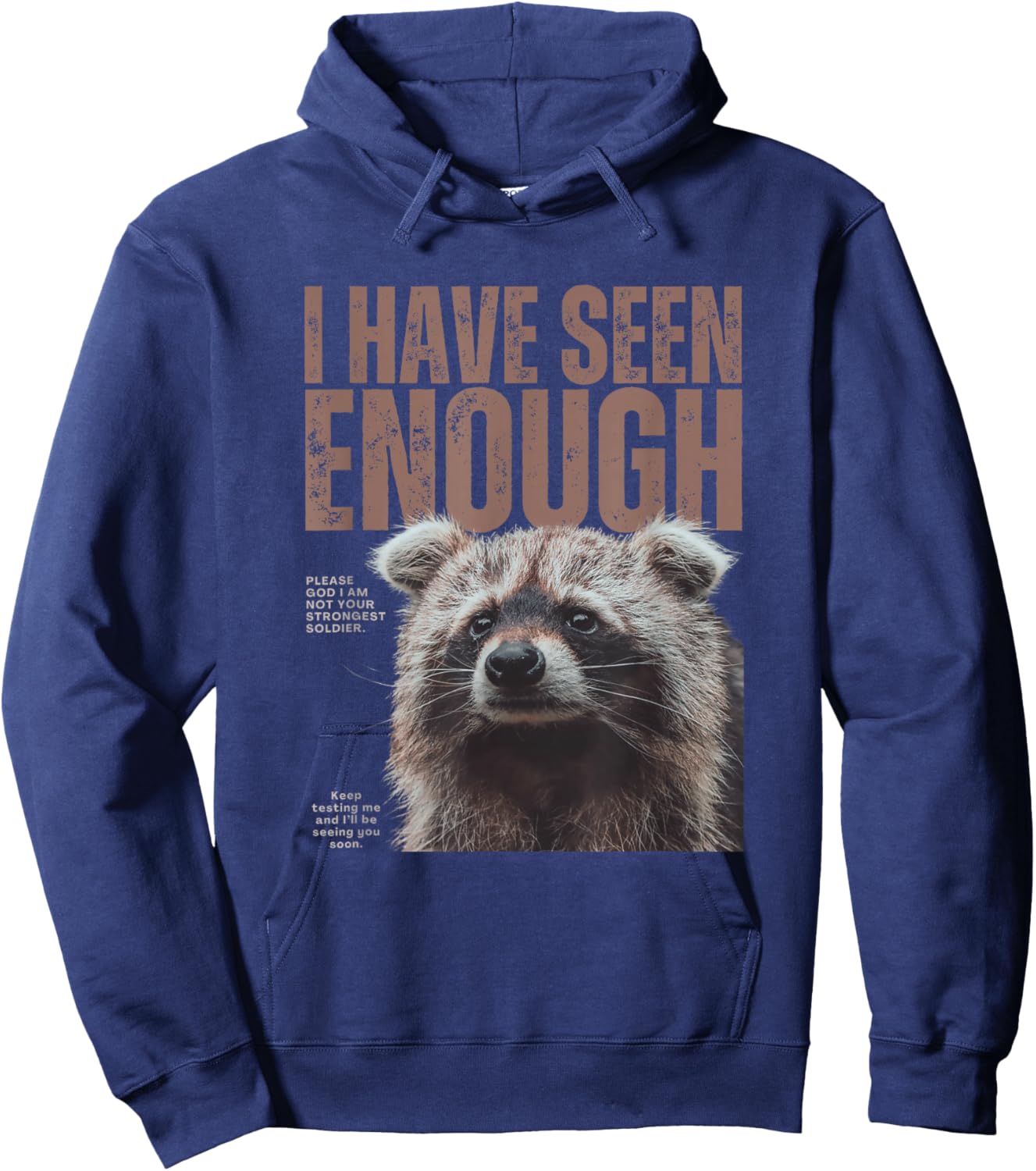 I Have Seen Enough Funny Strongest Soldier Meme Raccoon Hoodie - Hoodie | Navy