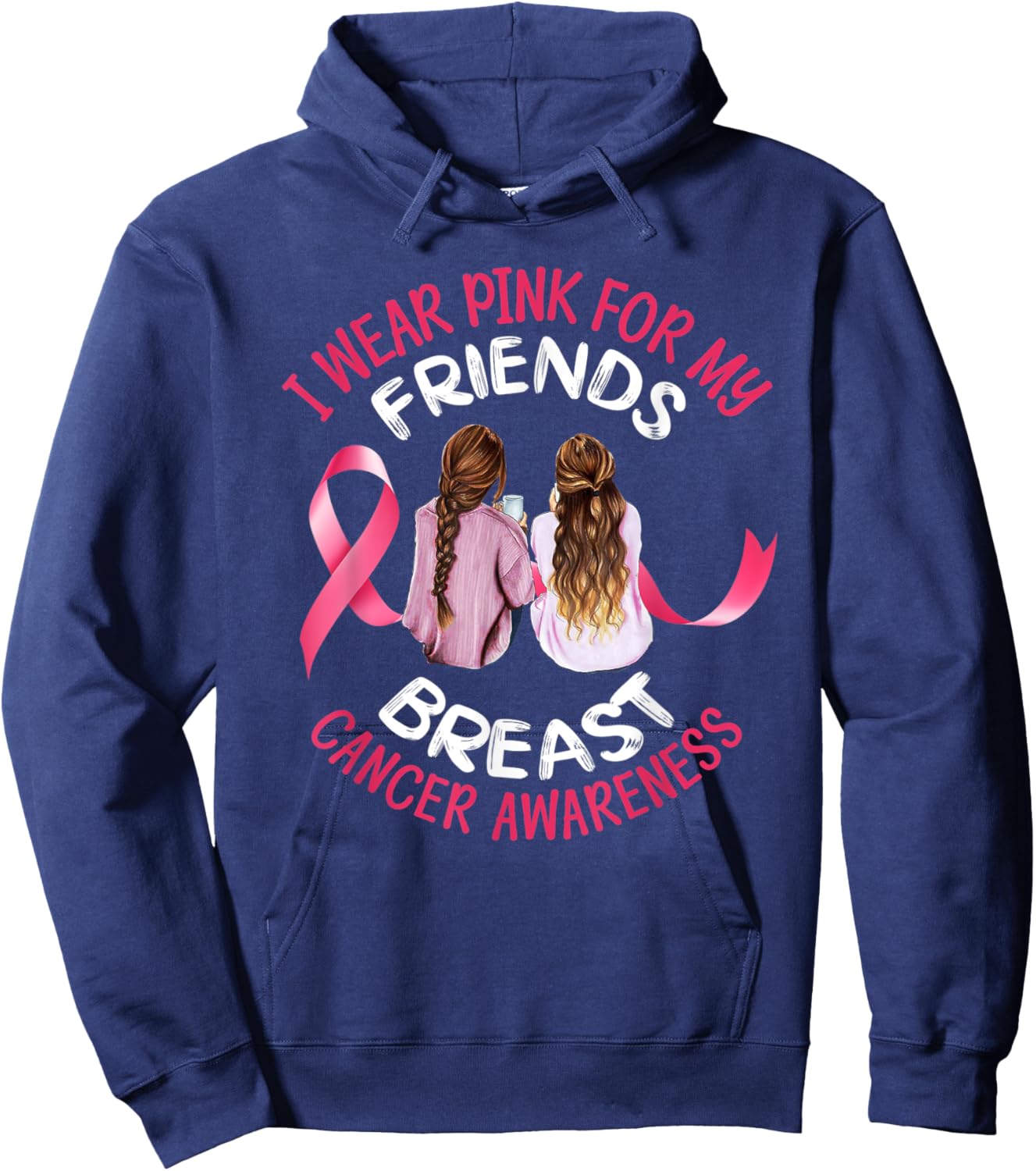 I Wear Pink For My Friend T Shirt Ribbon Family Love Warrior Hoodie - Hoodie | Navy
