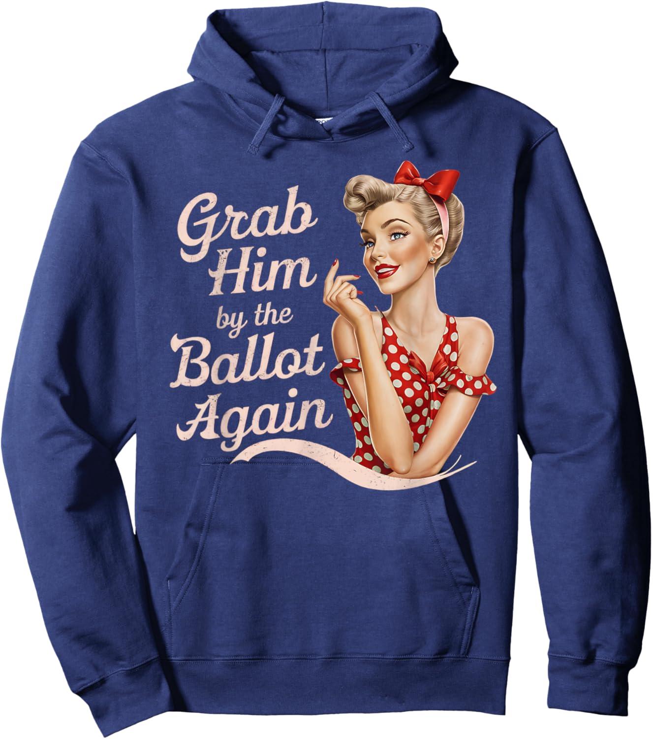 Grab Him By The Ballot Again Hoodie - Hoodie | Navy