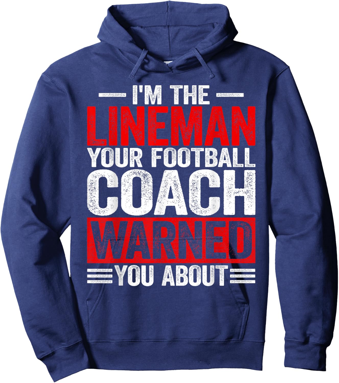 I'm Lineman Your American Football Coach Warned You About Hoodie - Hoodie | Navy