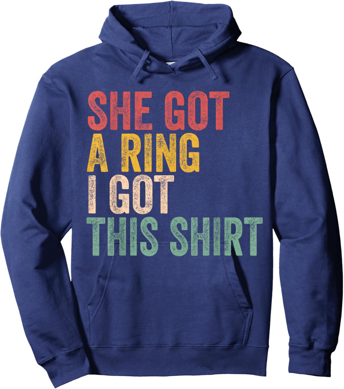 She Got A Ring I Got This Shirt Engagement Engaged Fiance Hoodie - Hoodie | Navy