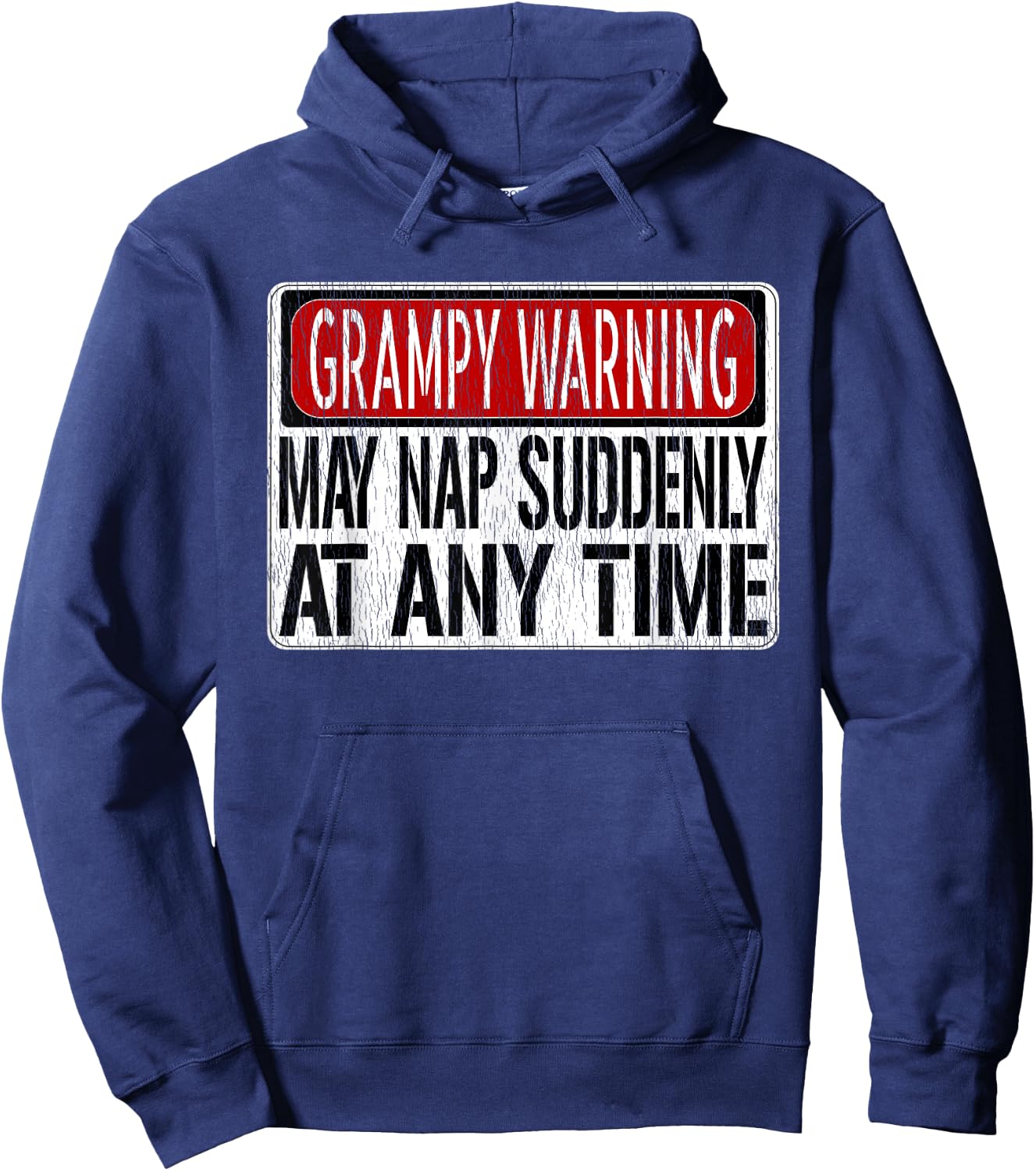 Funny Grampy Warning Sign - May Nap Suddenly At Any Time Hoodie - Hoodie | Navy