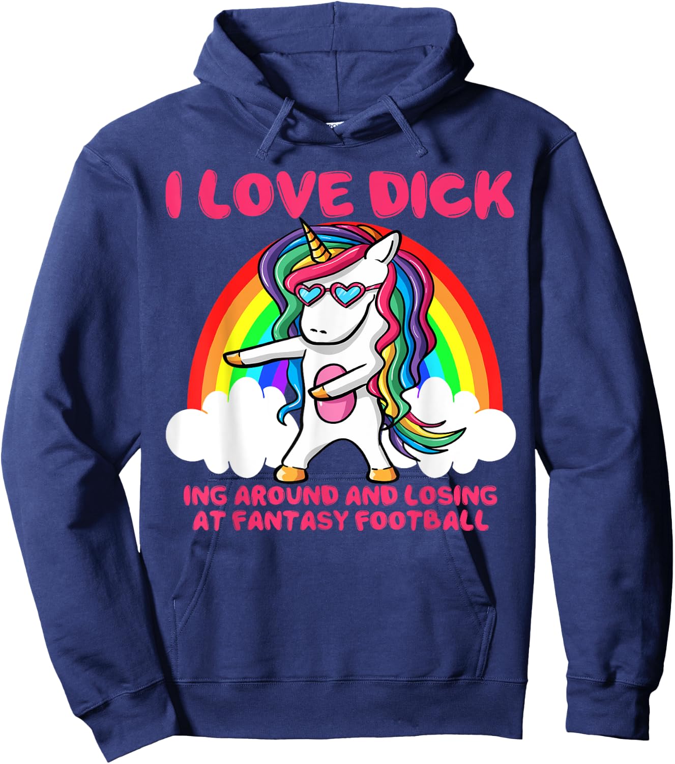 I Love Dick Fantasy Football Loser Trophy Unicorn Rainbow Hoodie - Hoodie | Navy