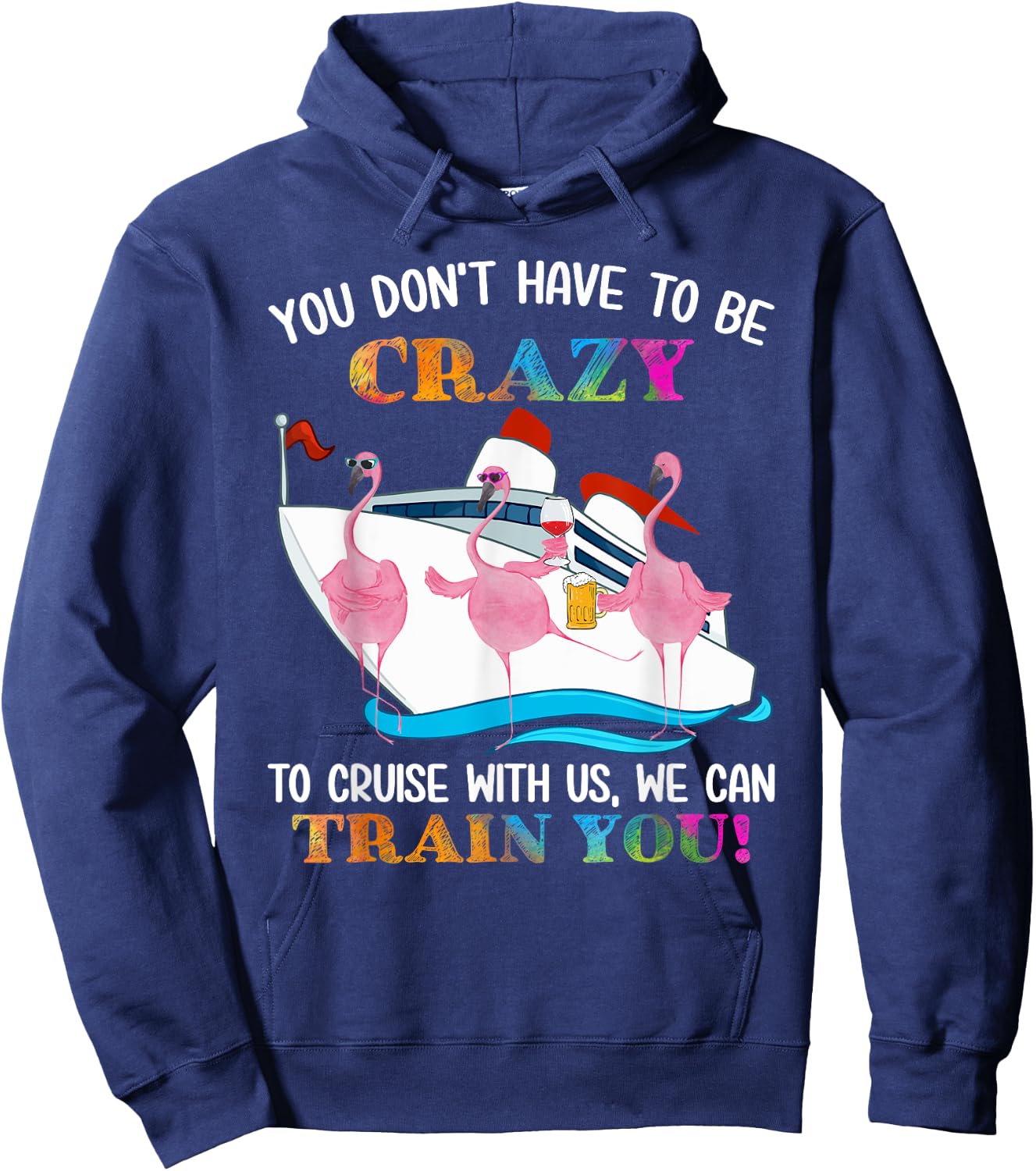 You Don't Have To Be Crazy To Cruise With Us Flamingo Summer Men Women Hoodie - Hoodie | Navy