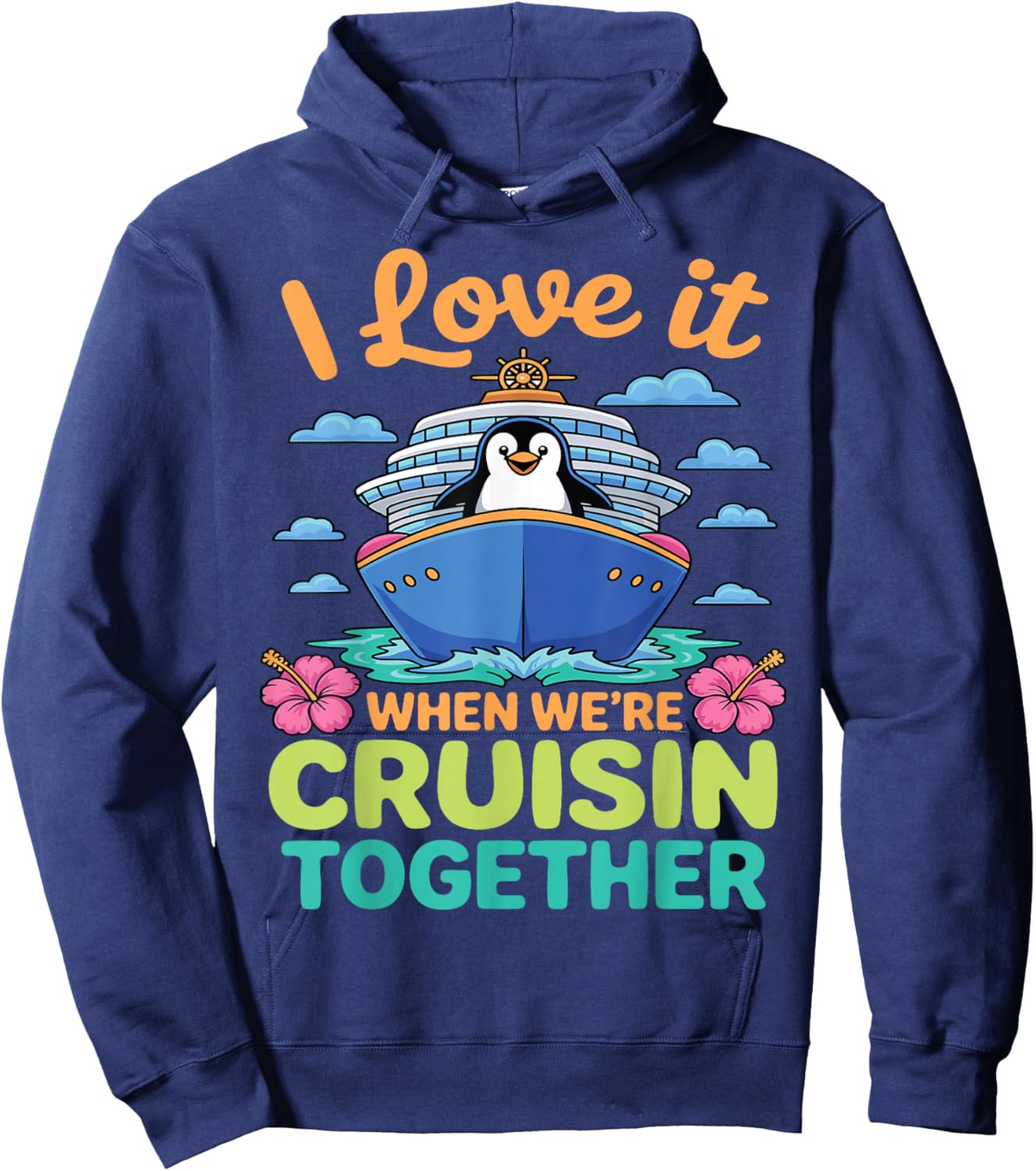 I Love It When We're Cruisin Together Penguin Cruise Lovers Hoodie - Hoodie | Navy