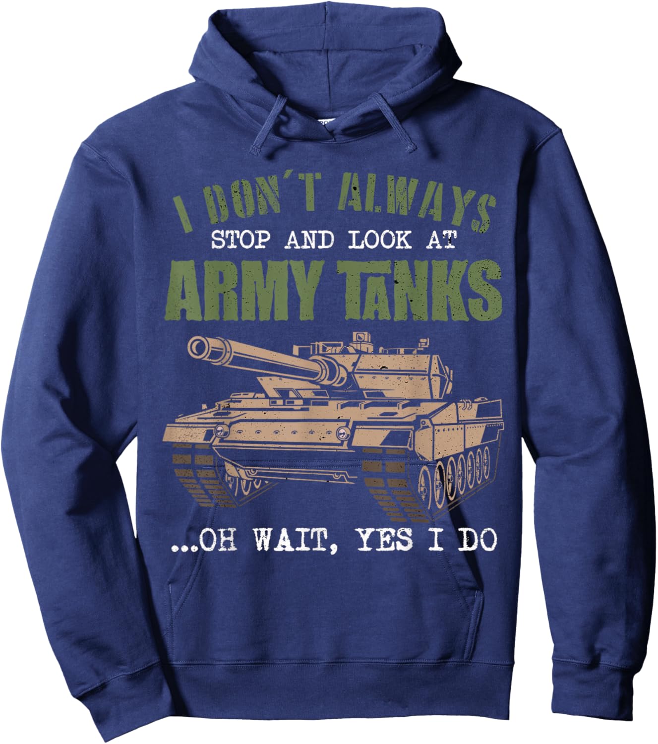 I Don't Always Stop And Look At Army Tanks Vintage Military Hoodie - Hoodie | Navy
