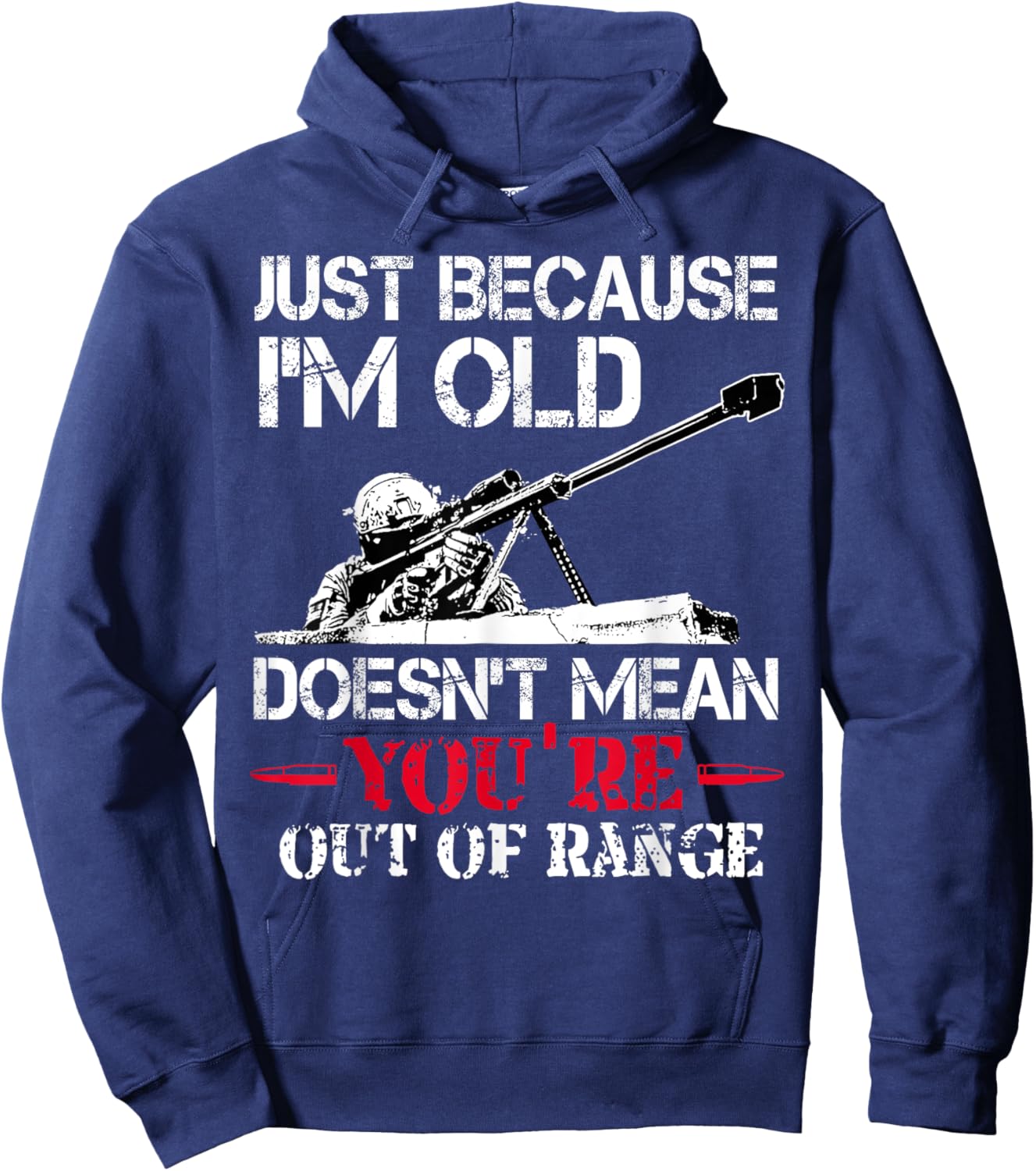 Just Because I'm Old Doesnt Mean You're Out Of Range Veteran Hoodie - Hoodie | Navy