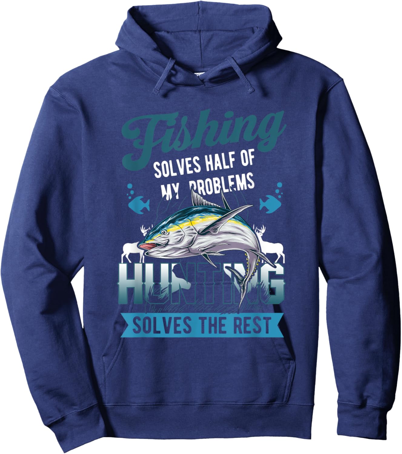 Fishing Solves Half Of My Problems Hunting Solves The Rest Hoodie - Hoodie | Navy
