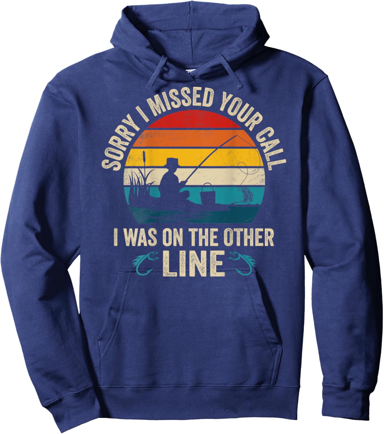 Sorry I Missed Your Call I was On The Other Line Fishing Hoodie - Hoodie | Navy