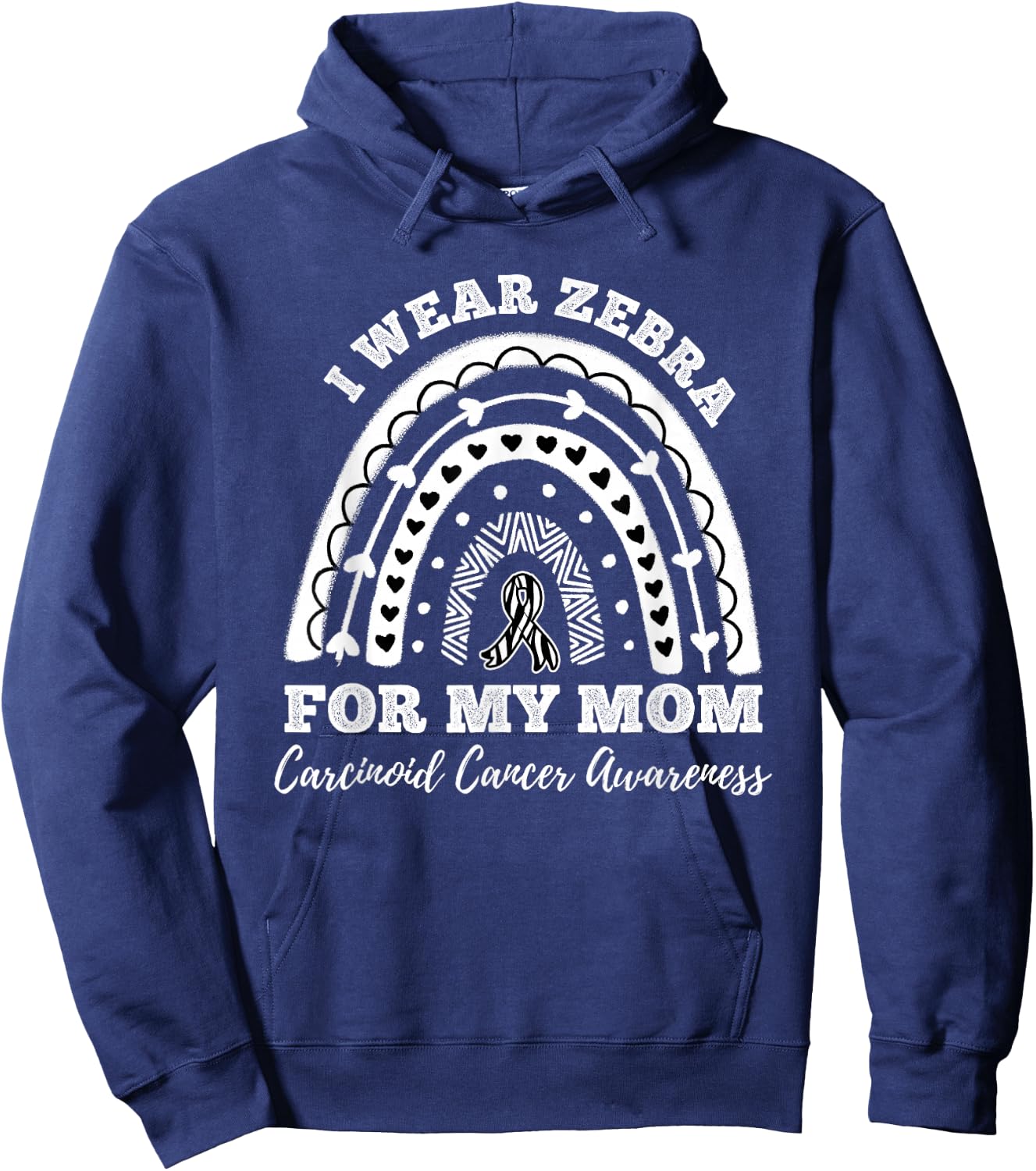 Rainbow I Wear Zebra For My Mom Carcinoid Cancer Awareness Hoodie - Hoodie | Navy