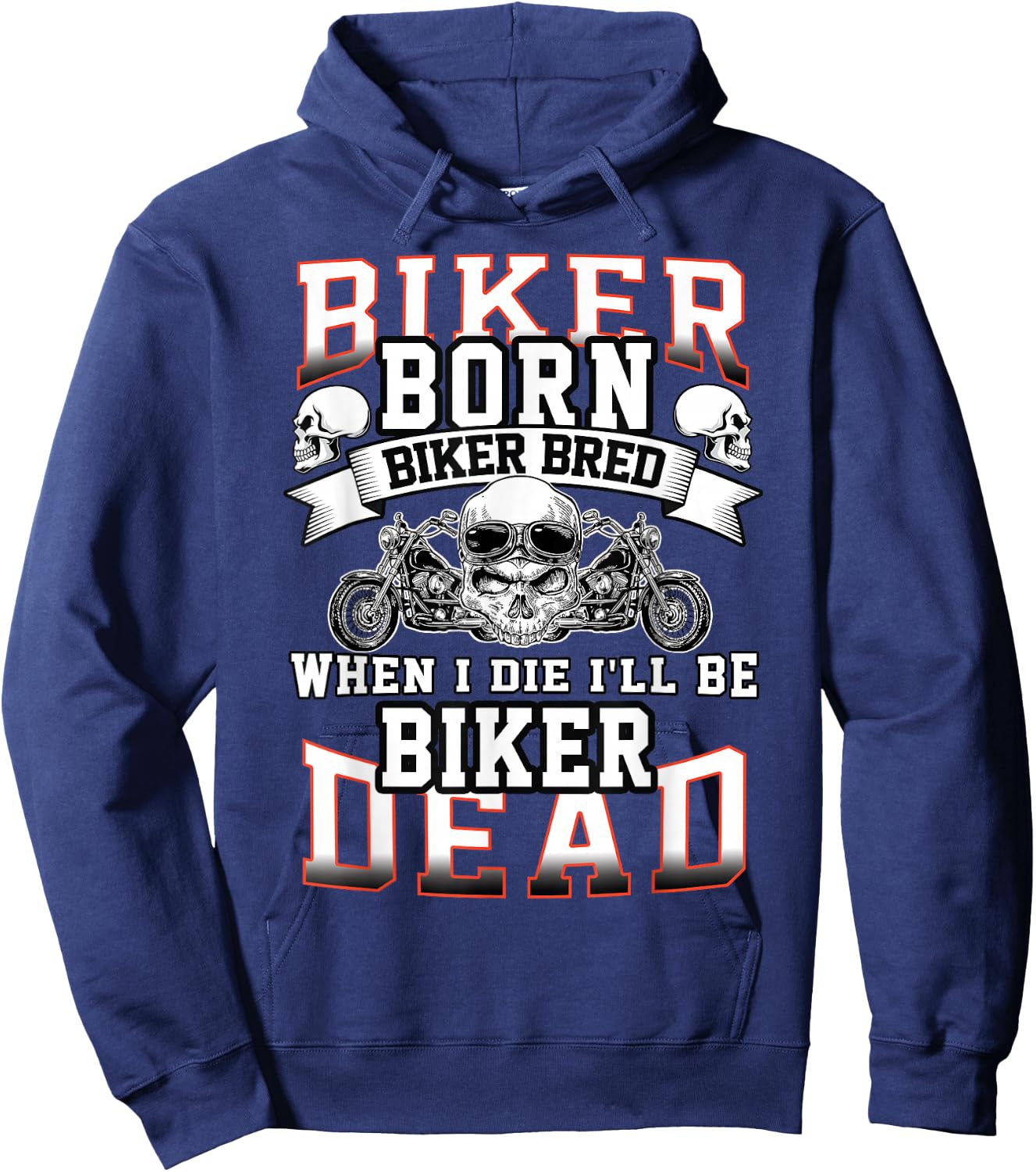 Biker Born Biker Bred When I Die I'll Be Biker Dead Hoodie - Hoodie | Navy