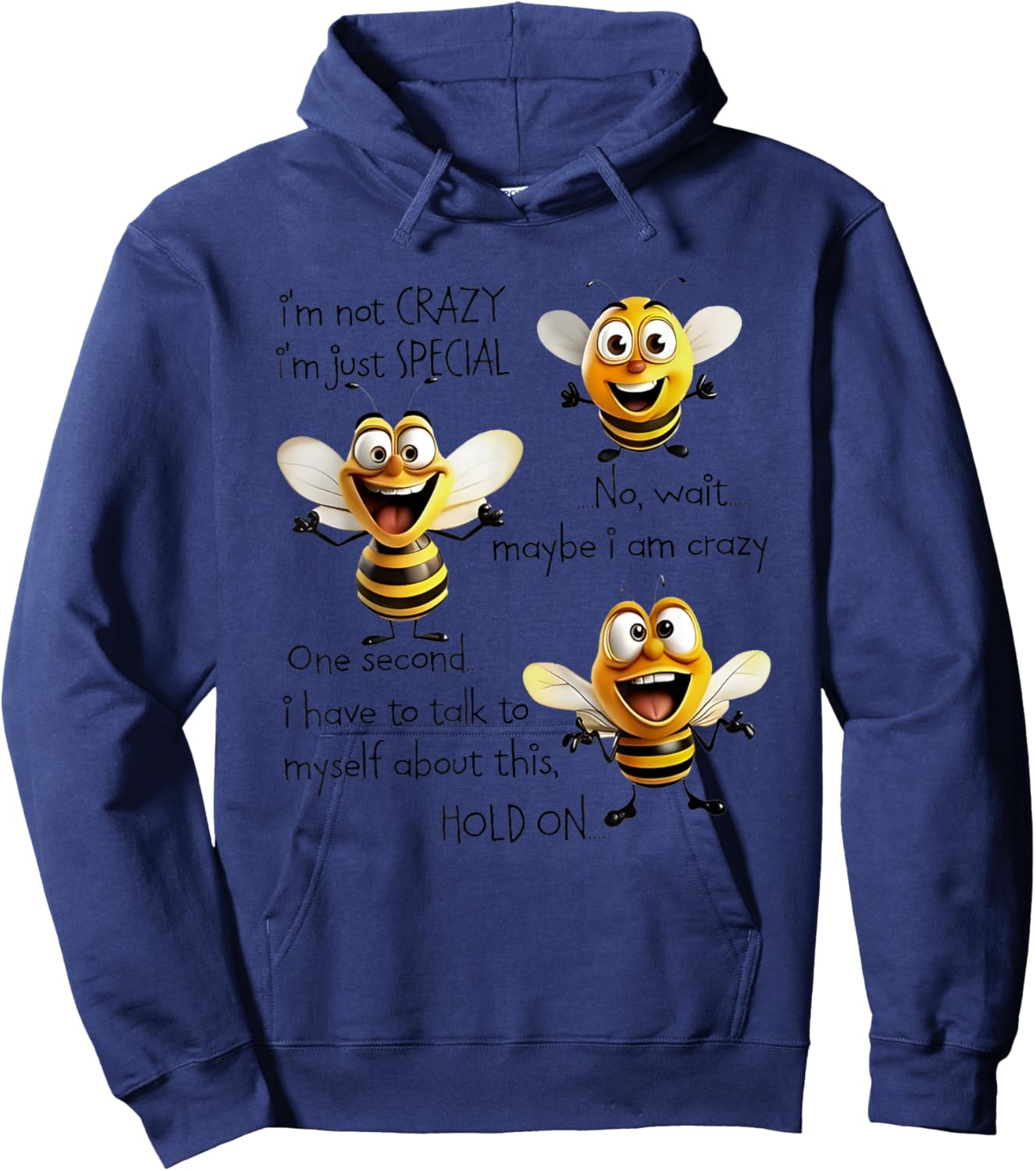 Bees I’m Not Crazy I’m Just Special No Wait Maybe I Am Crazy Hoodie - Hoodie | Navy