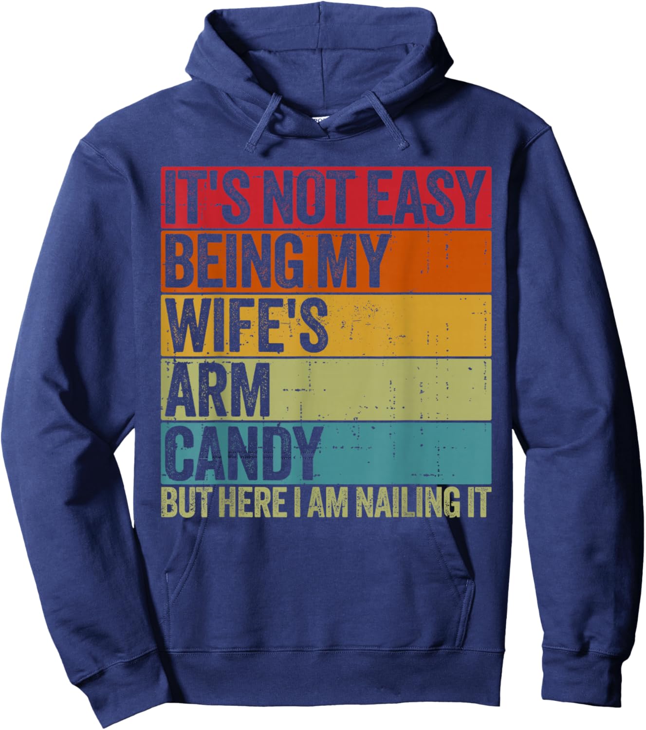 It's Not Easy Being My Wife's Arm Candy Retro Funny Husband Hoodie - Hoodie | Navy