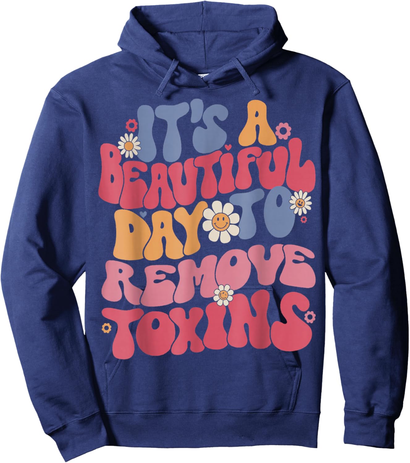 It's A Beautiful Day To Remove Toxins Dialysis Nurse Hoodie - Hoodie | Navy