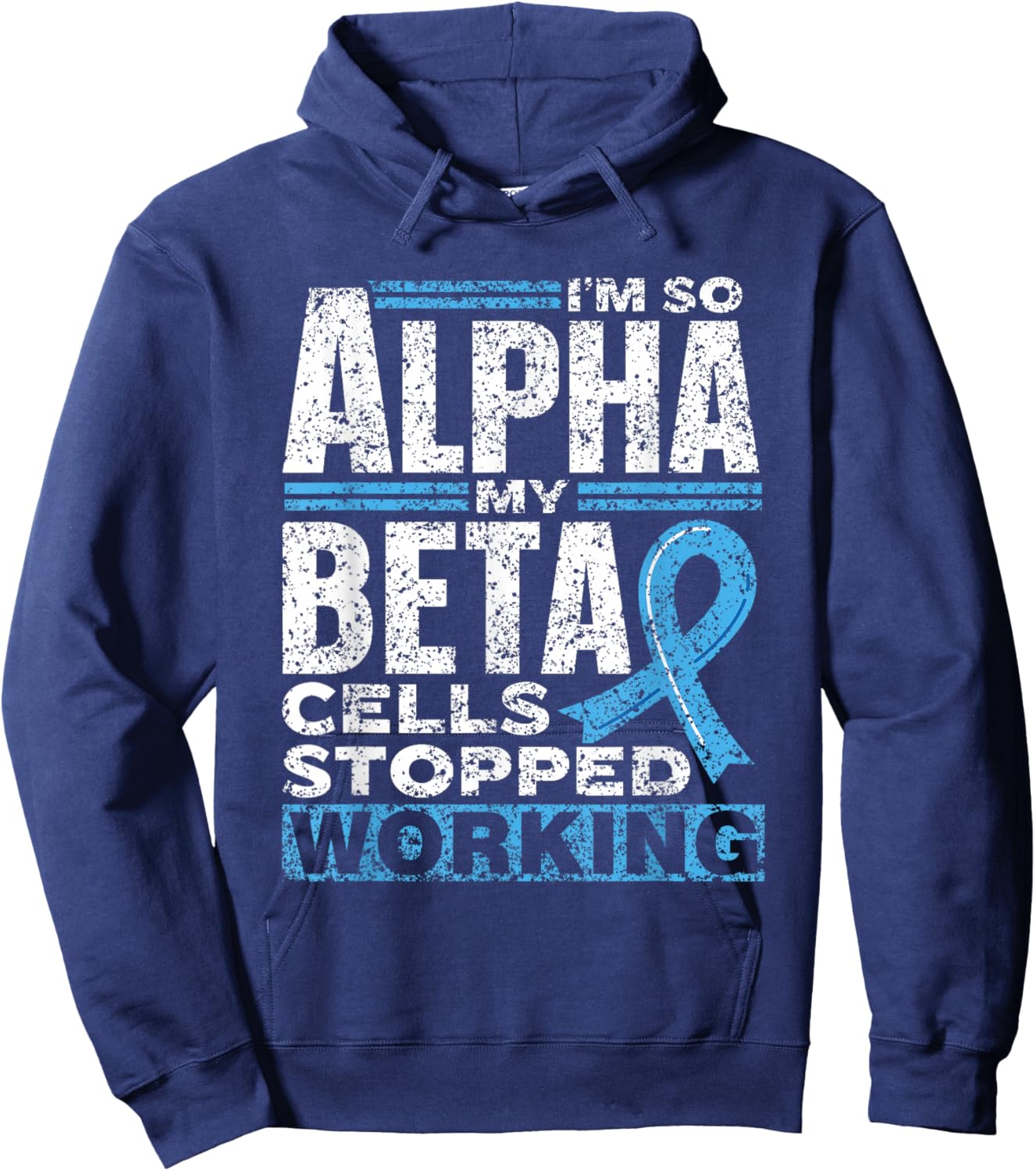 I'm So Alpha My Beta Cells Stopped Working Type Diabetes Hoodie - Hoodie | Navy