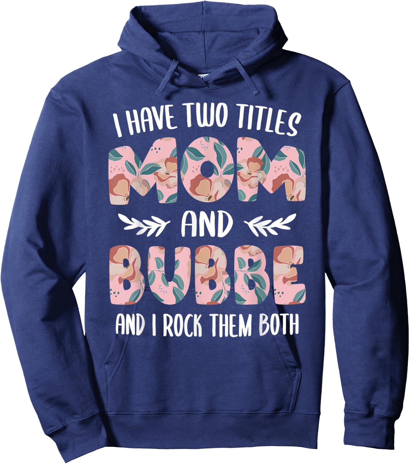 Bubbe Shirts Cute I have two Titles Mom and Bubbe Hoodie - Hoodie | Navy