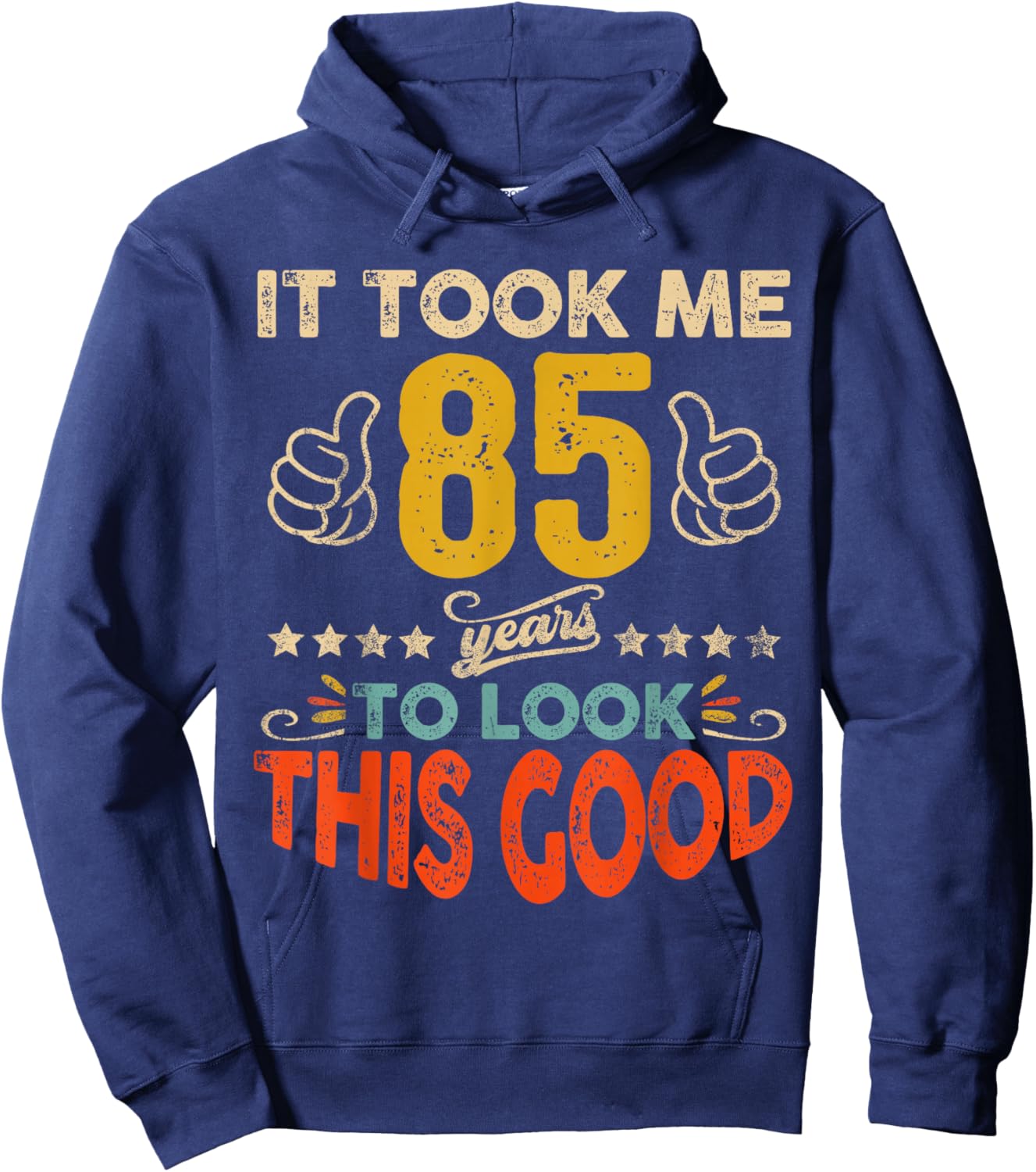 It Took Me 85 Years To Look This Good Birthday 85th Year Old Hoodie - Hoodie | Navy