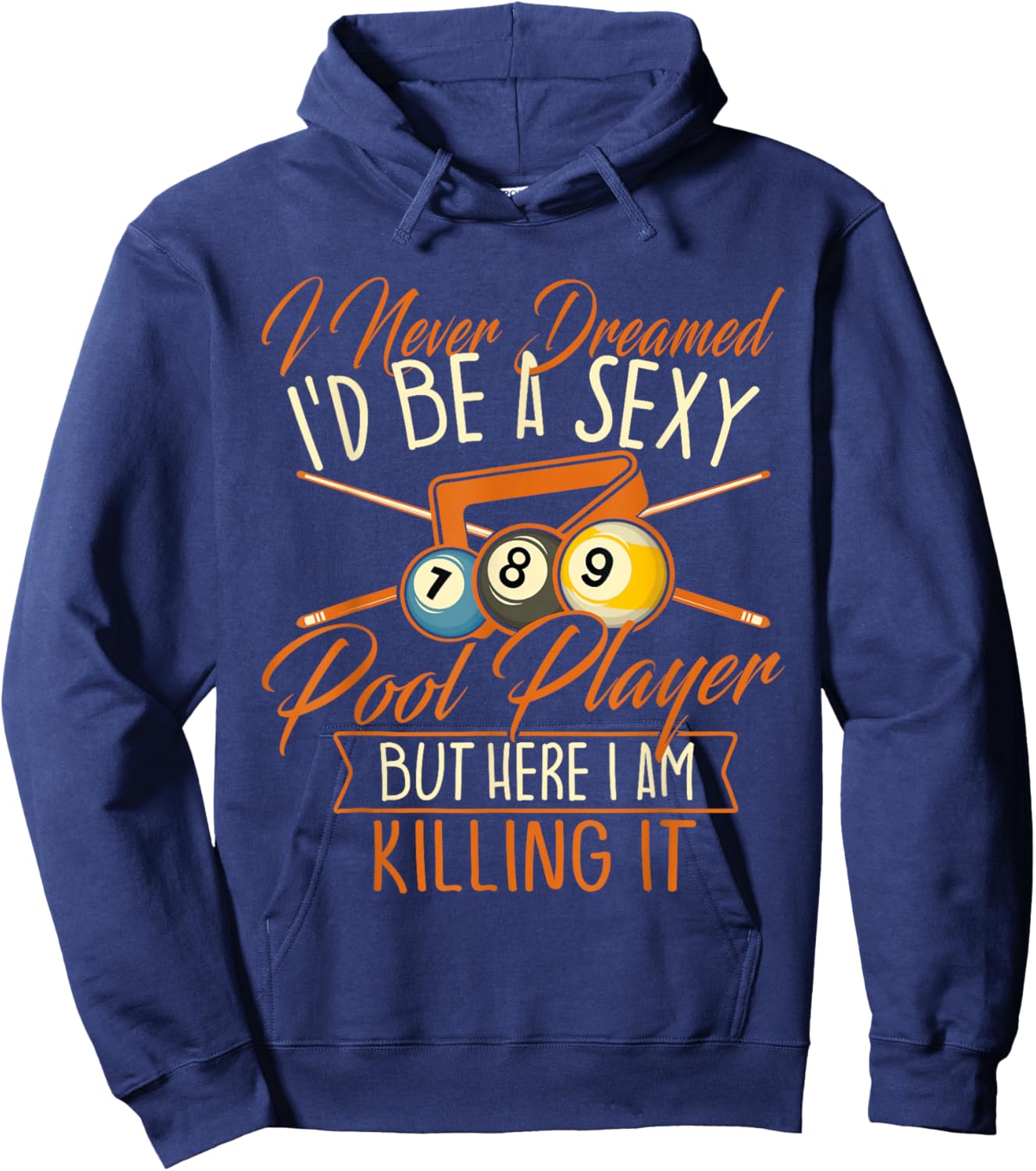 I Never Dreamed I'd Be A Pool Player - Snooker Billiards Hoodie - Hoodie | Navy