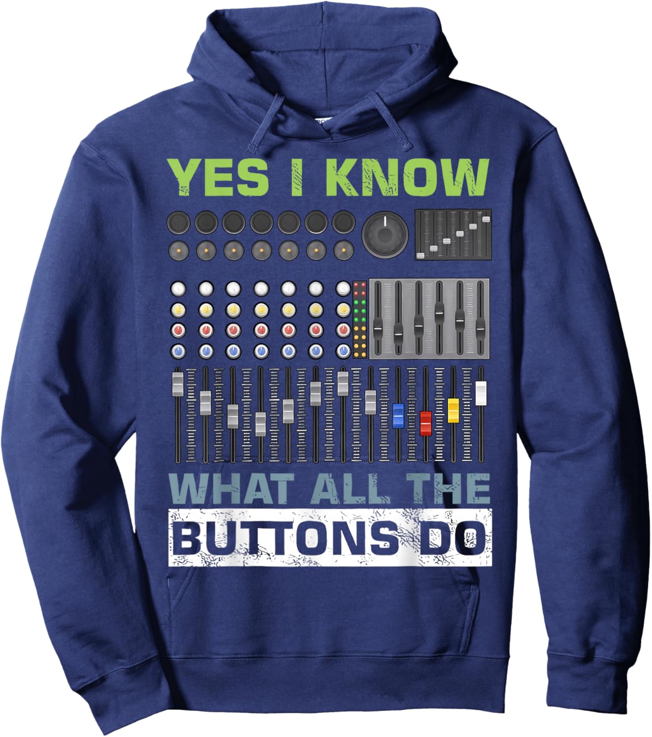 Sound Engineer Sound Guy Yes I Know What All Buttons Do Hoodie - Hoodie | Navy