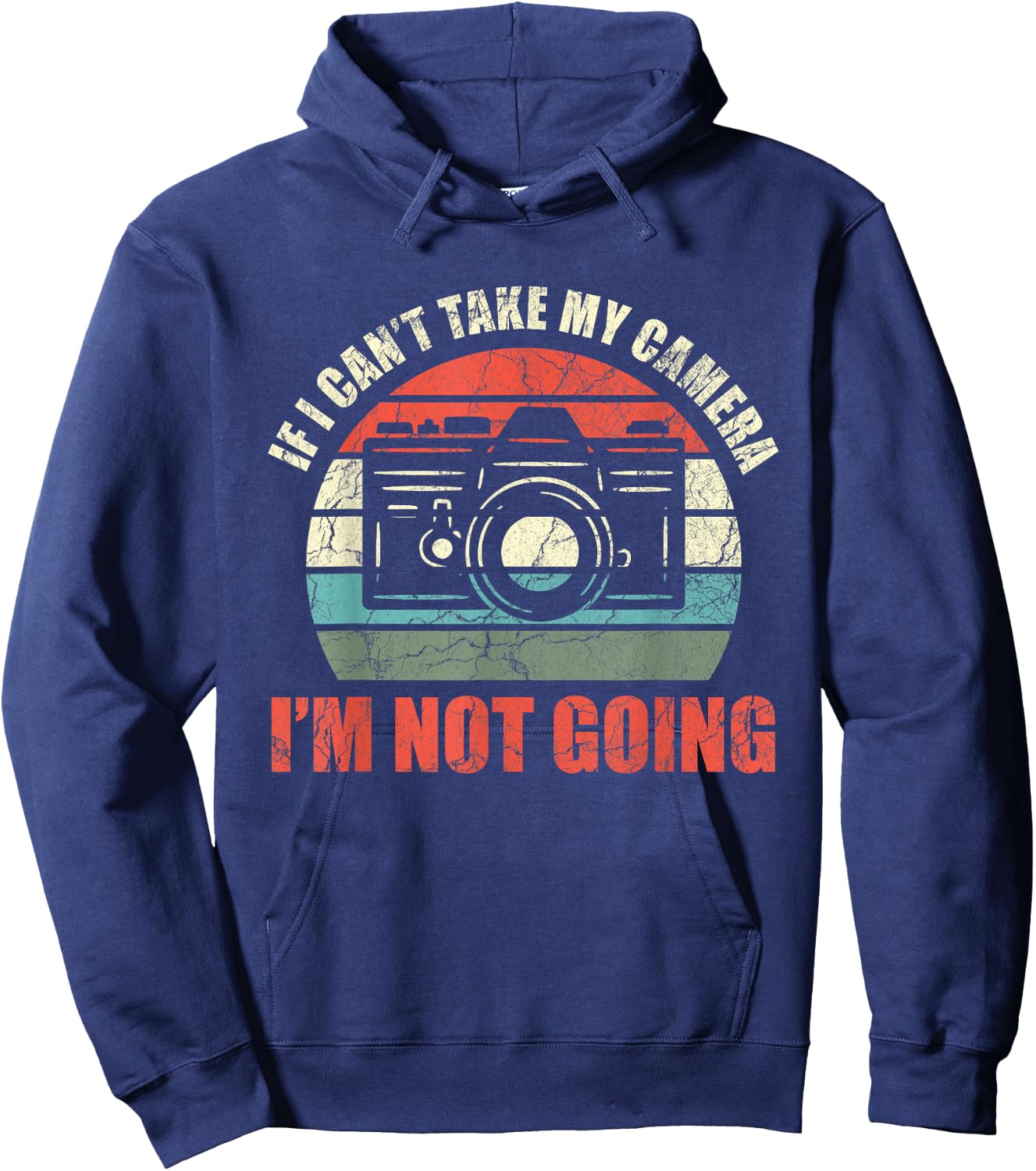If I Can't Take My Camera I'm Not Going Photography Hoodie - Hoodie | Navy