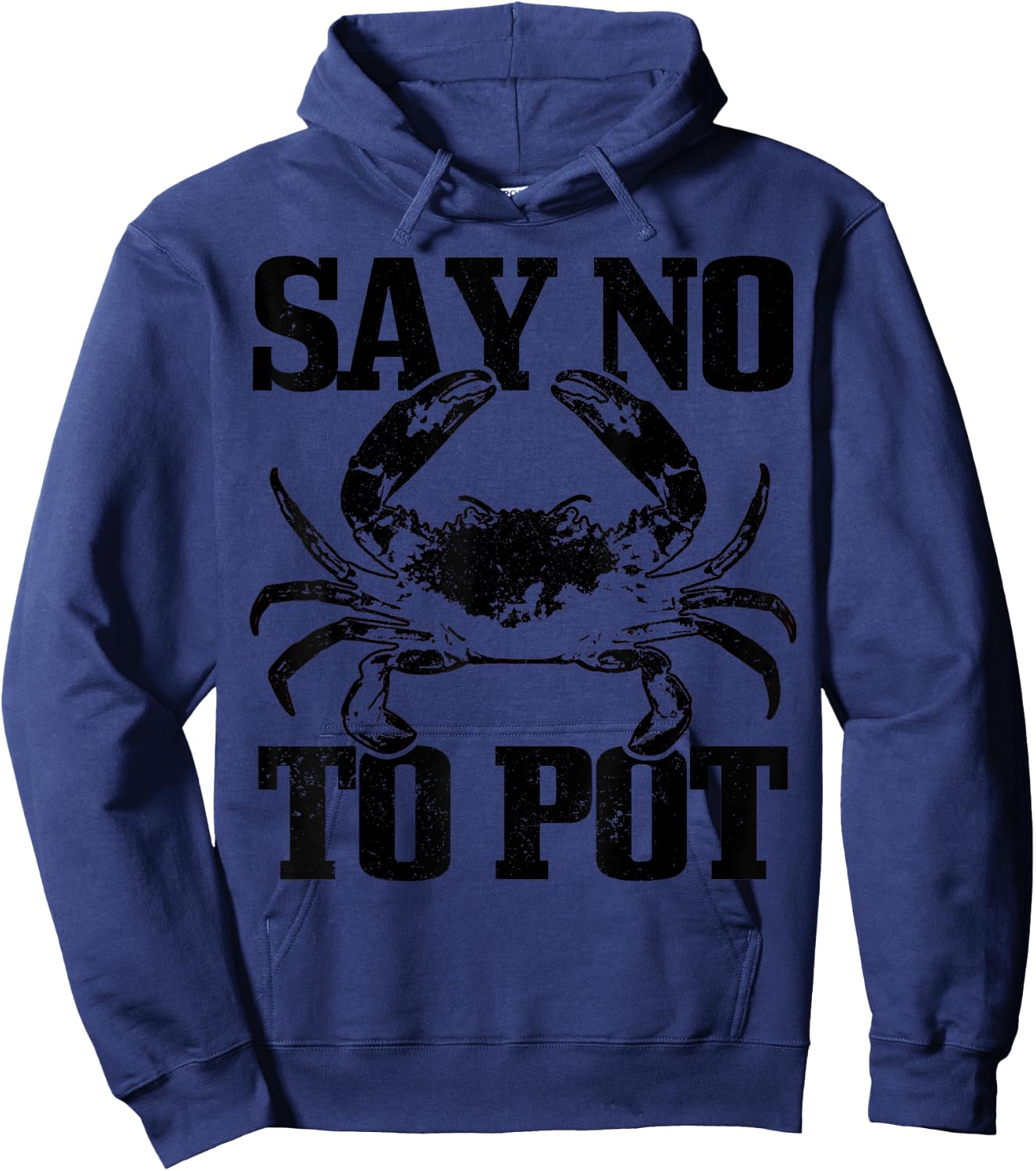 Say No To Pot Funny Anti Drugs Cannabis Crab Crabbing Gift Hoodie - Hoodie | Navy