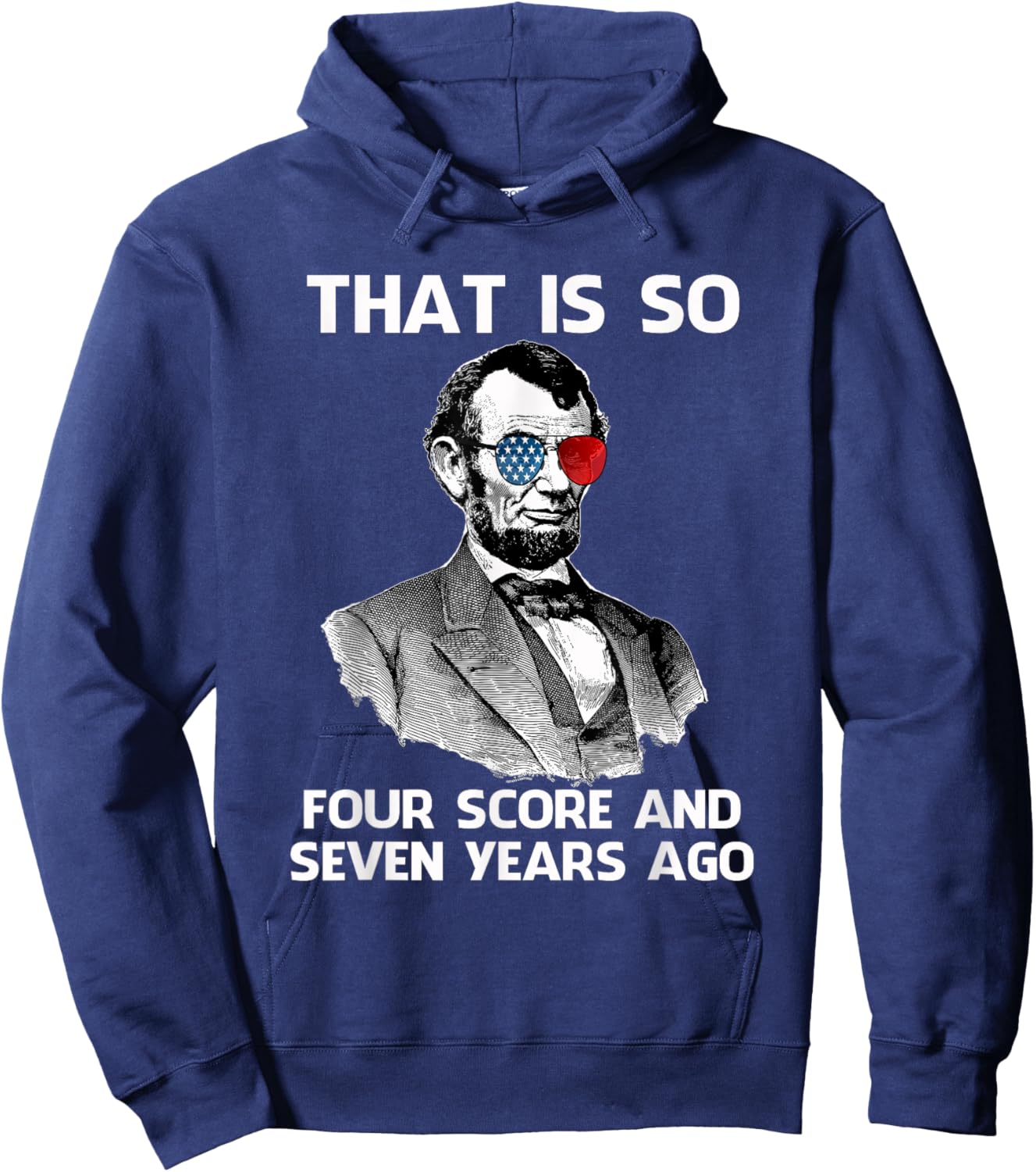 That Is So Four Score and Seven Years Ago Abraham Lincoln Hoodie - Hoodie | Navy