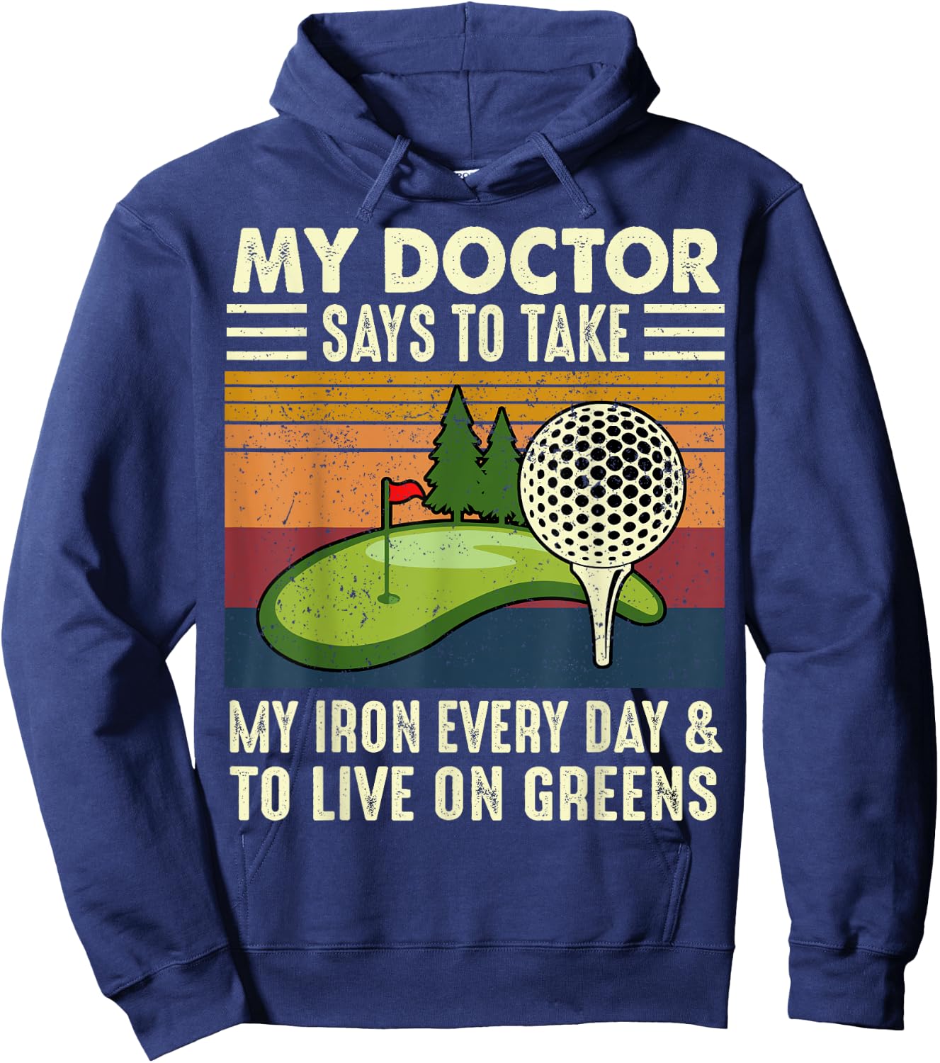 My Doctor Says To Take My Iron Every Day Golf Golfer Funny Hoodie - Hoodie | Navy