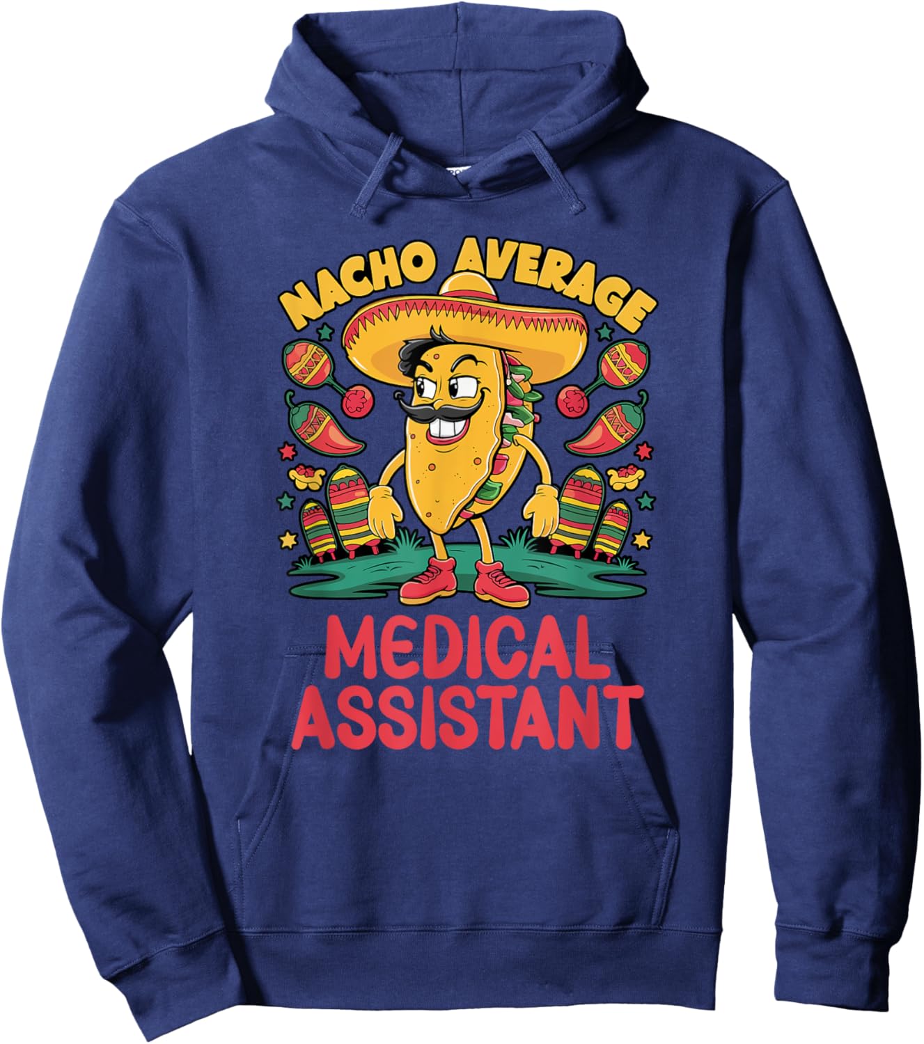 Nacho Average Medical Assistant Cinco De Mayo Mexican Funny Hoodie - Hoodie | Navy