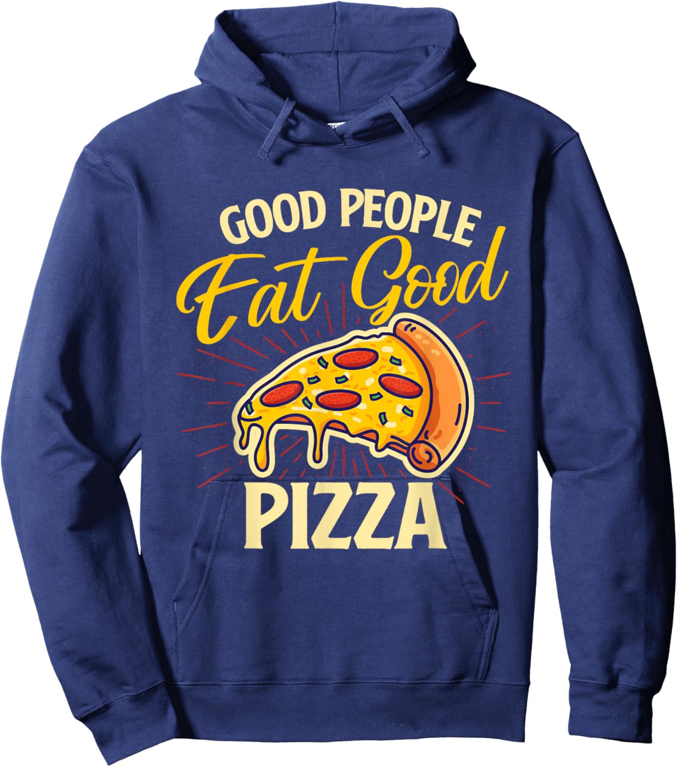 Good People Eat Good Pizza - Pizza Baker Food Lover Hoodie - Hoodie | Navy