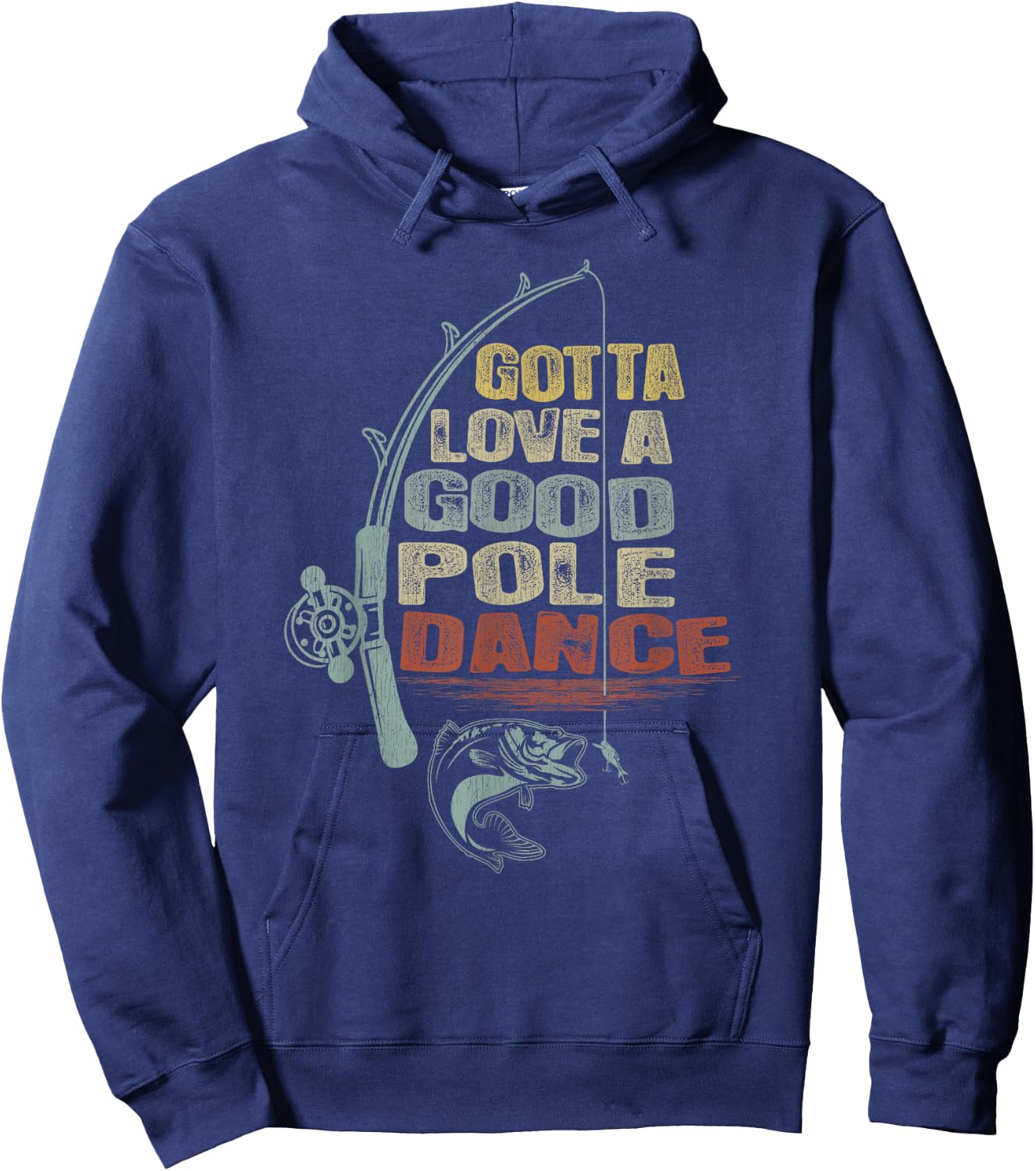 Vintage Funny Gotta Love a Good Pole Dance Fishing Hoodie - Hoodie | Navy
