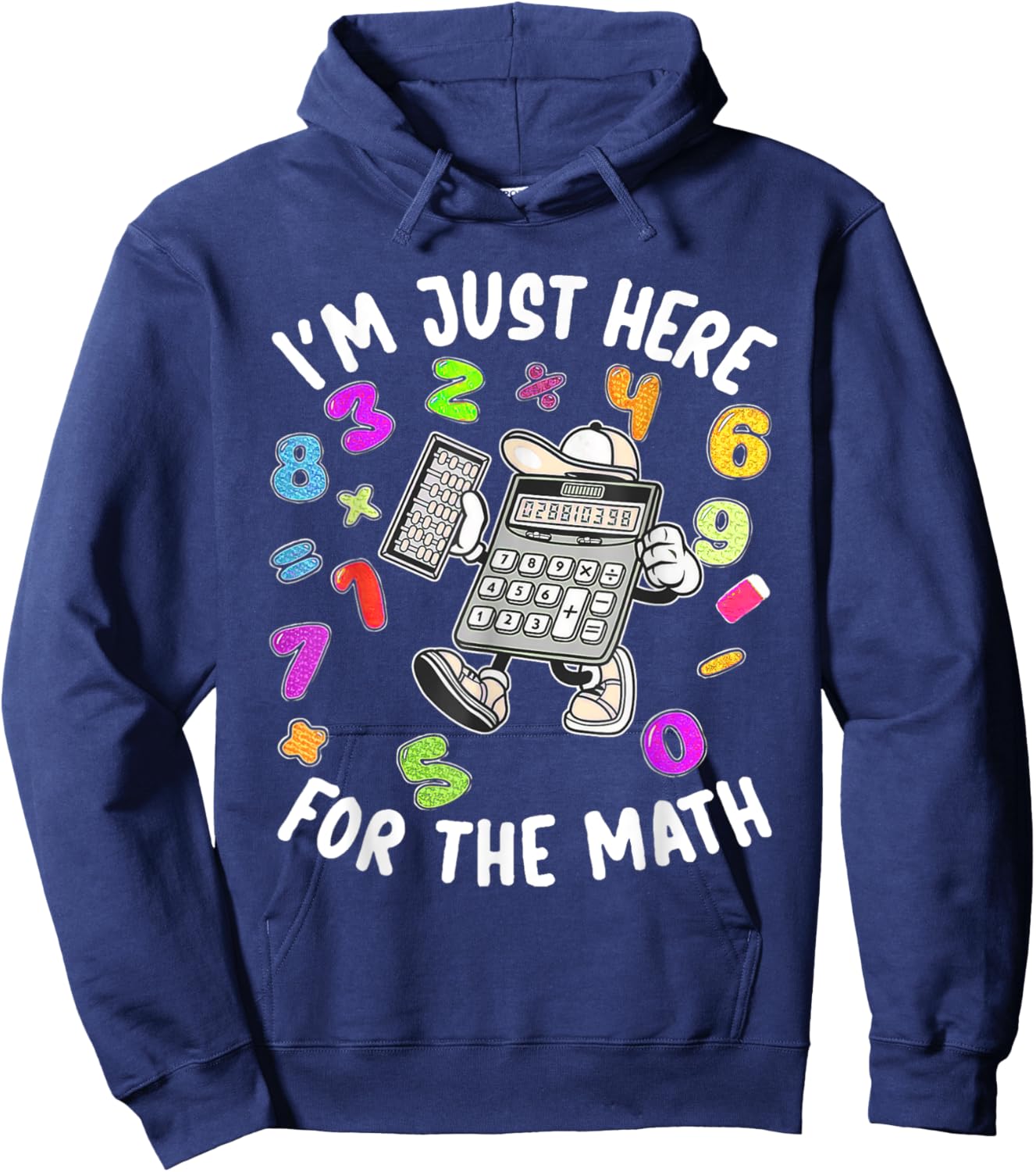 Cute I'm Just Here For The Math Number Day Calculator Hoodie - Hoodie | Navy