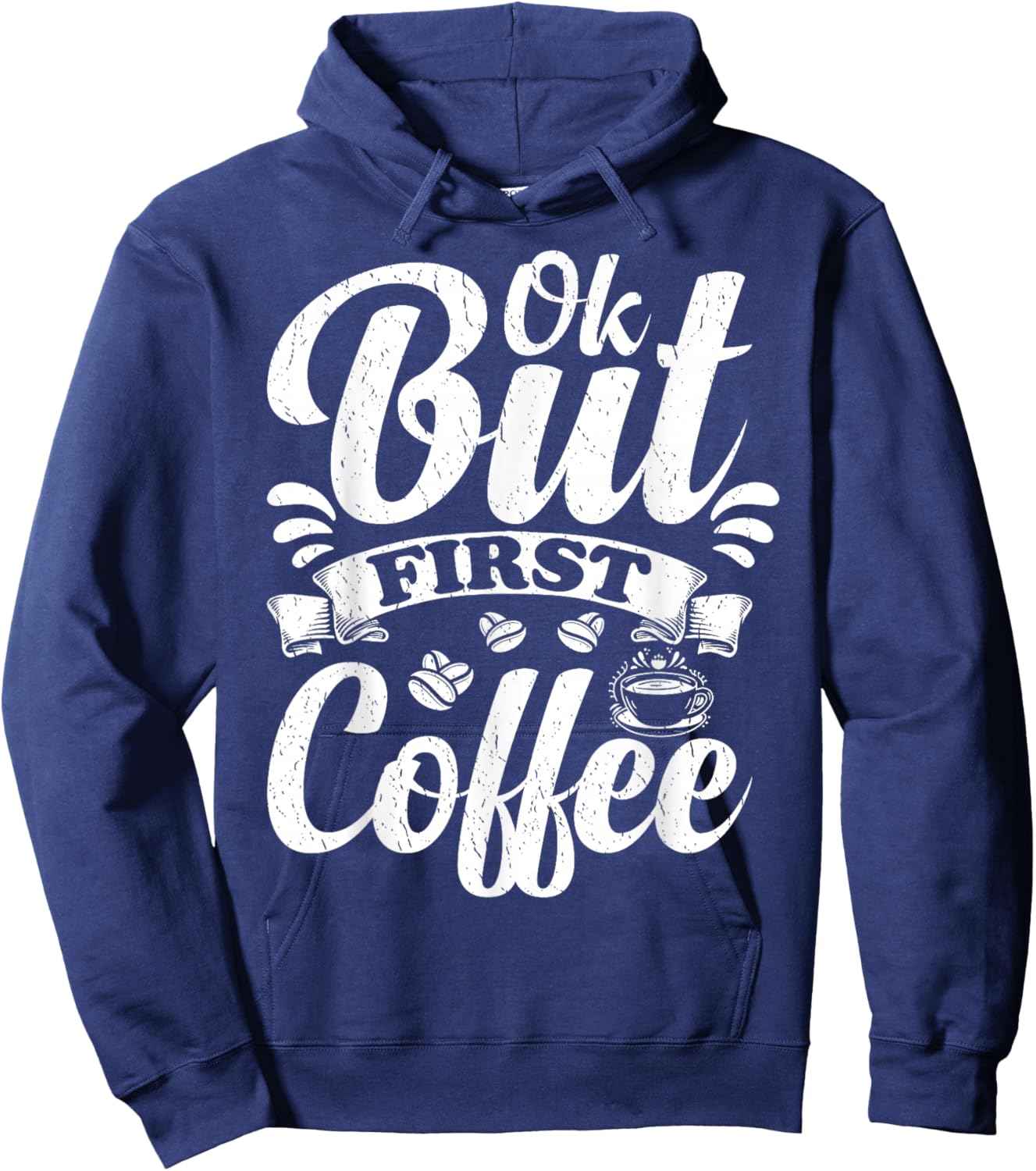 Ok But First Coffee Funny Coffee Lover Hoodie - Hoodie | Navy