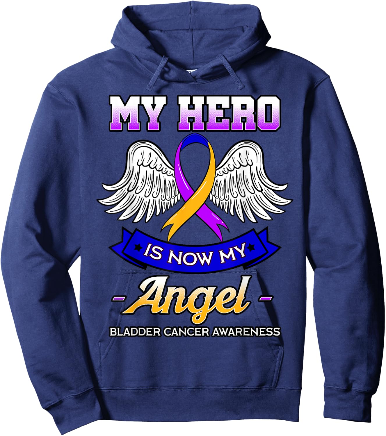 My Hero Is Now My Angel Bladder Cancer Dysuria Hematuria Hoodie - Hoodie | Navy