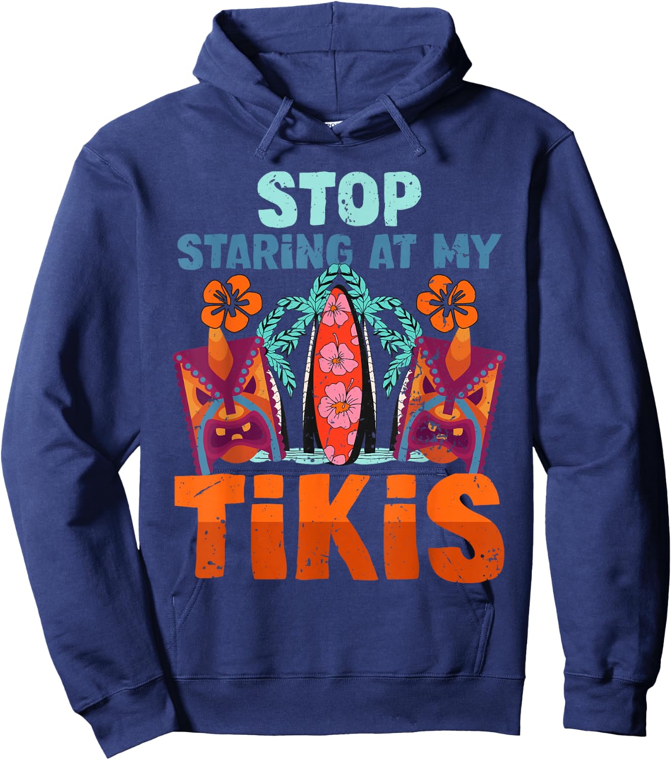 Funny Stop Staring At My Tikis Hawaiian Vacation Hoodie - Hoodie | Navy
