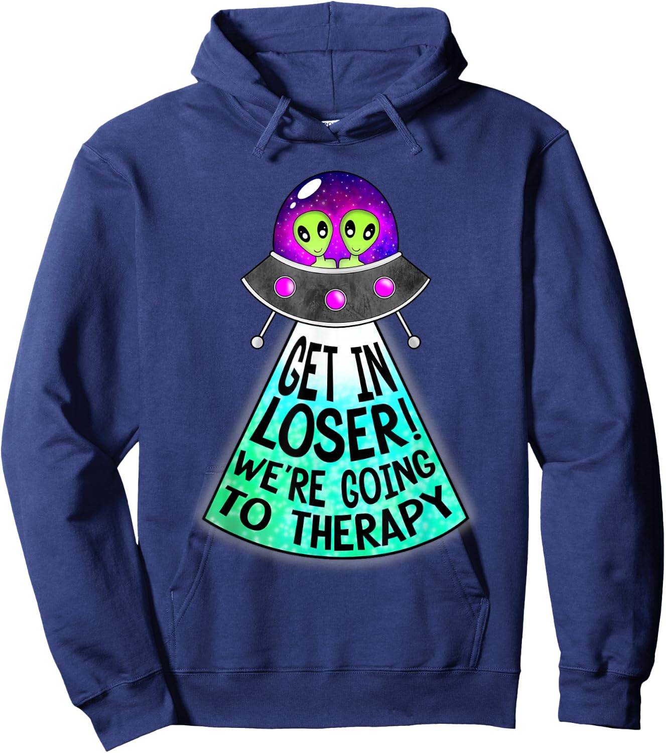 Mind and Body Apparel Get In Loser We're Going To Therapy Mental Health UFO Alien , Black Hoodie - Hoodie | Navy