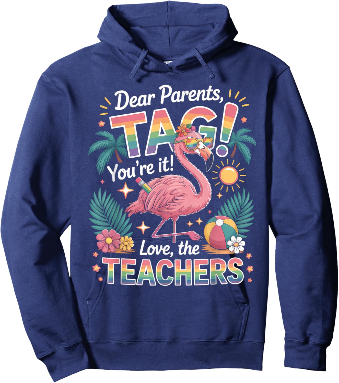 Dear Parents Tag You’re It Shirt Teacher Flamingo Summer Hoodie - Hoodie | Navy