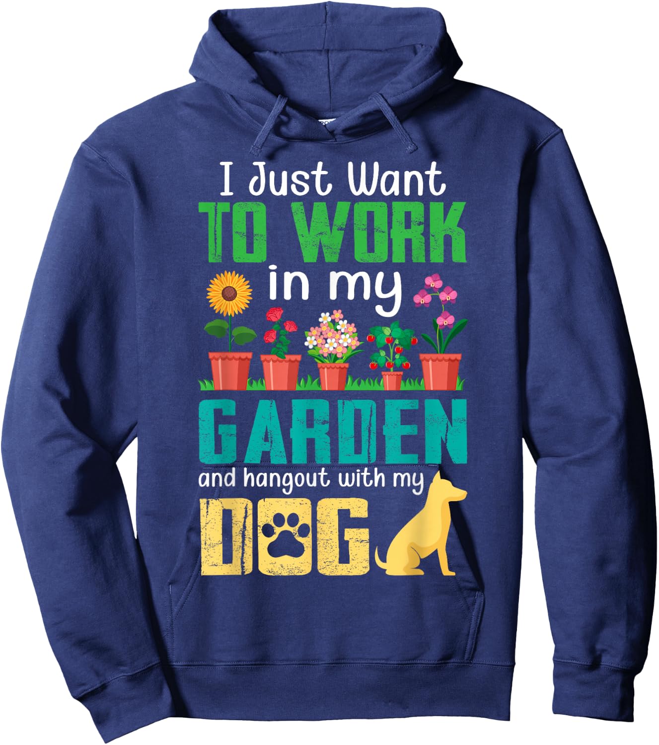 I Just Want to Work in My Garden and Hang Out with My Dog Hoodie - Hoodie | Navy