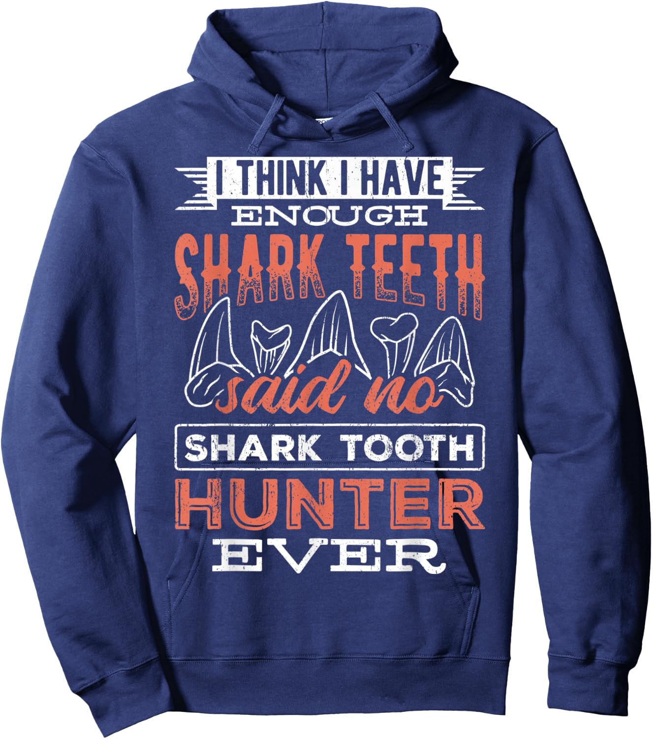 I think I have enough shark teeth - monsters sea predators Hoodie - Hoodie | Navy