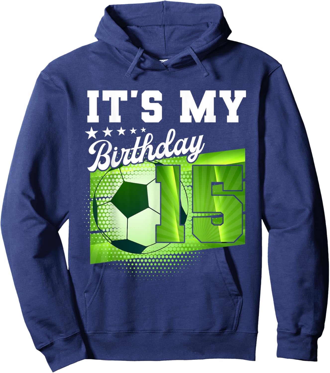 Birthday Boy 15 Soccer Its My 15th Birthday Boys Soccer Hoodie - Hoodie | Navy